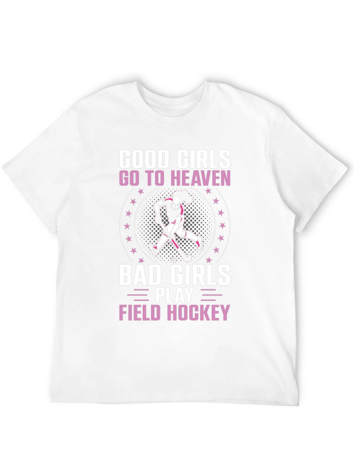 Good Girls Go To Heaven Field Hockey T-Shirt