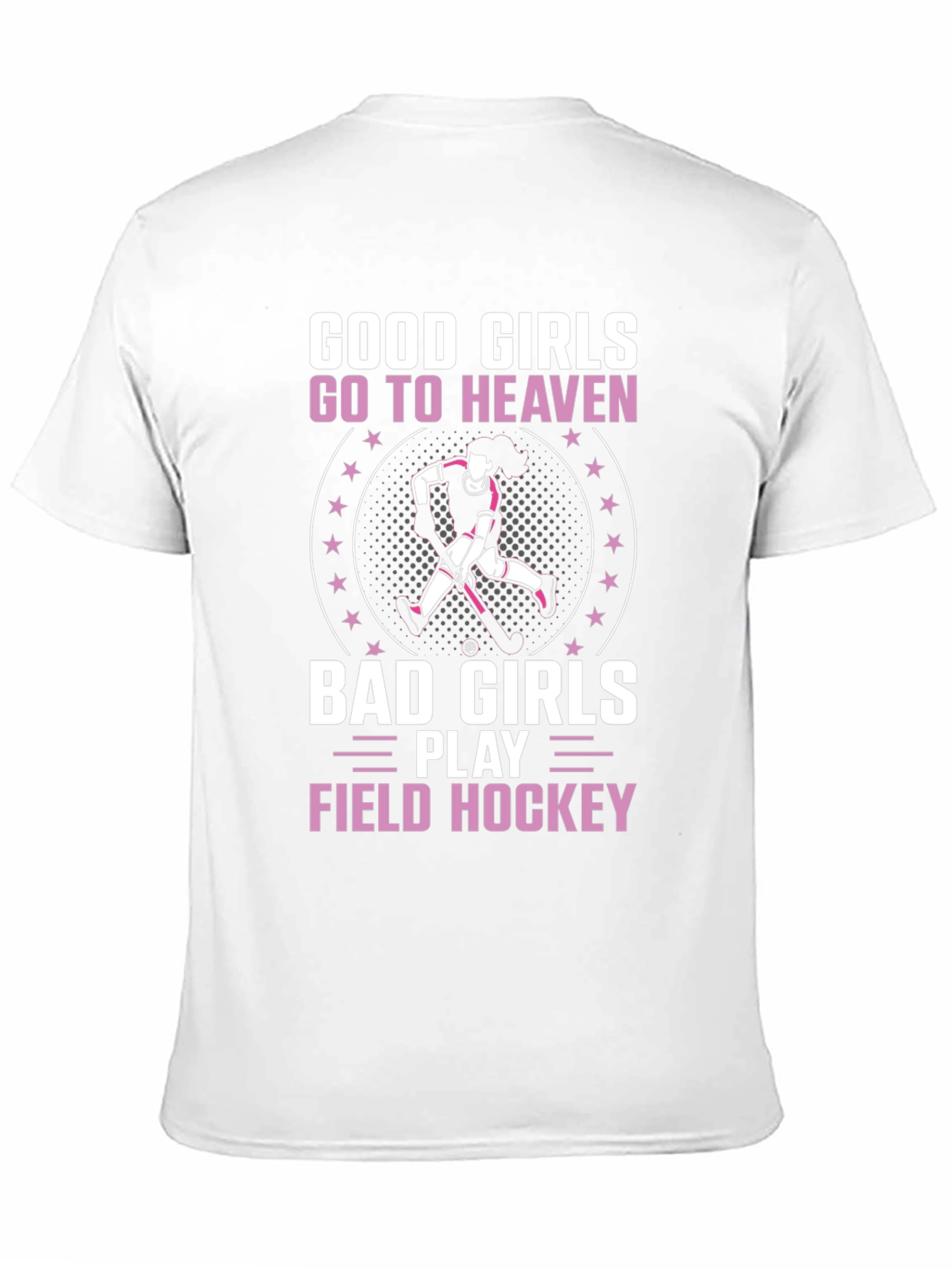 Good Girls Go To Heaven Field Hockey T-Shirt