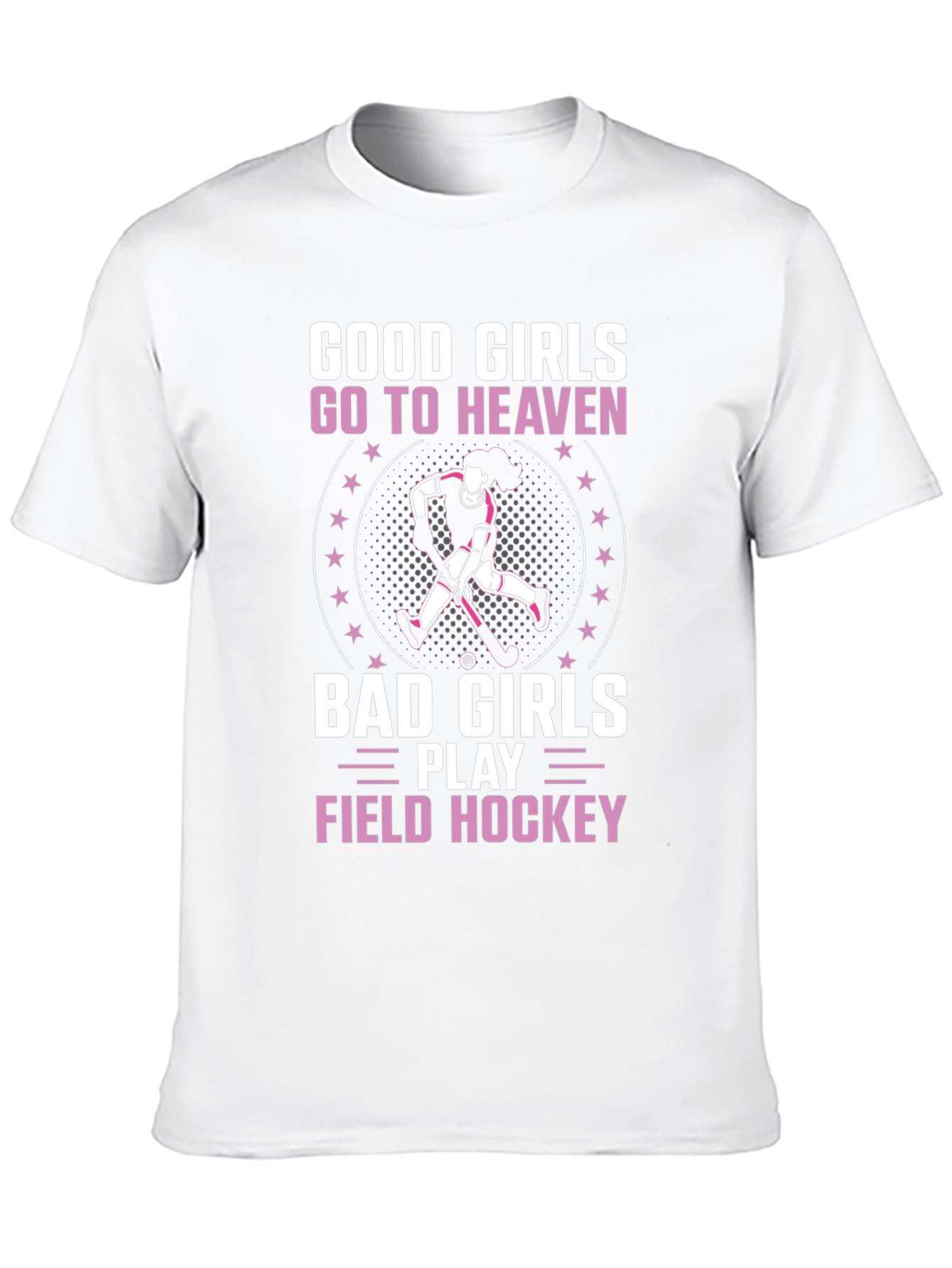 Good Girls Go To Heaven Field Hockey T-Shirt