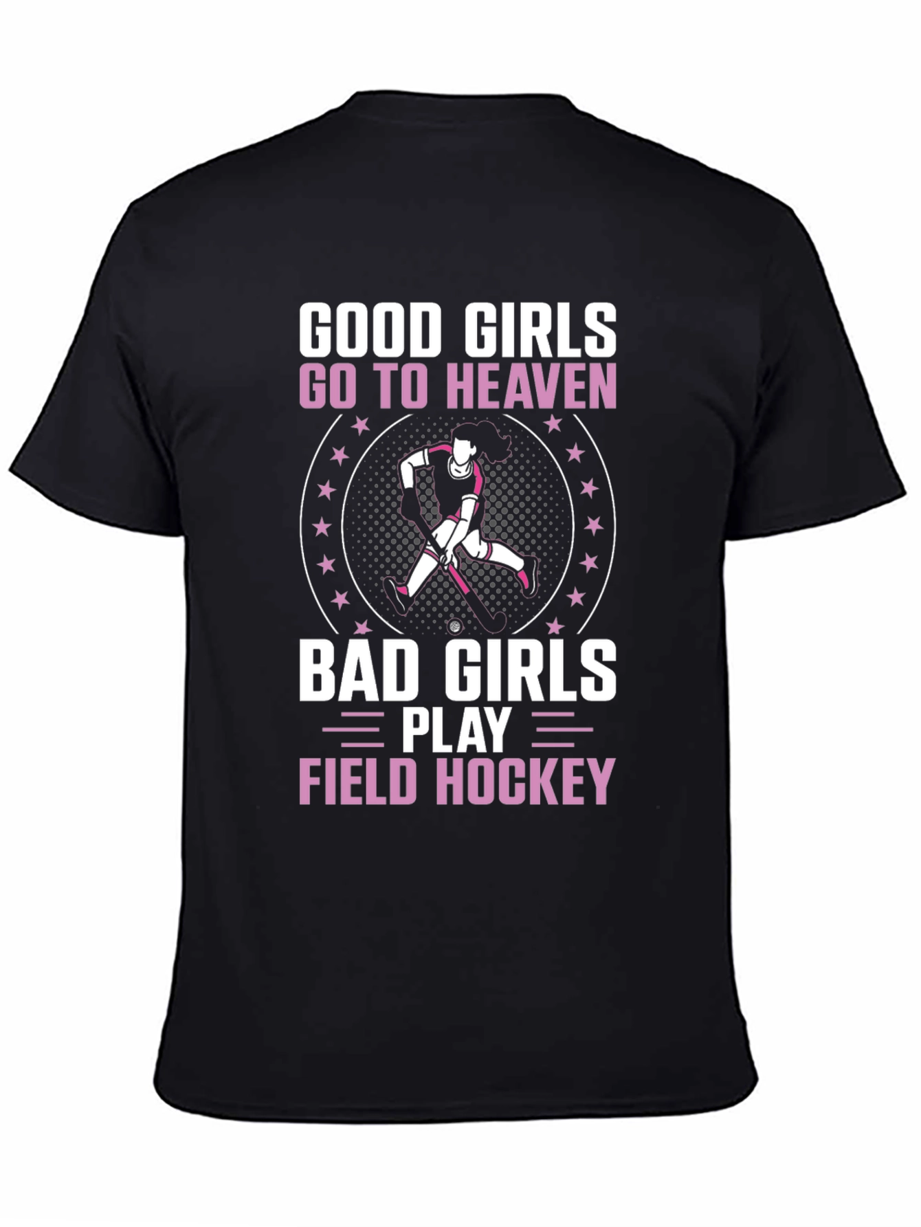 Good Girls Go To Heaven Field Hockey T-Shirt