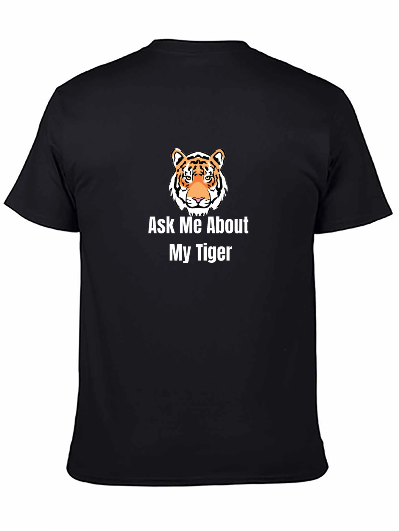 Ask Me About My Tiger Graphic T-Shirt