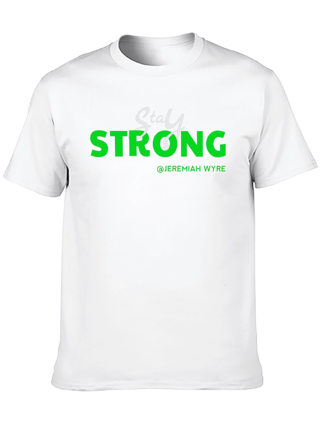 Stay Strong T-Shirt - Jeremiah Wyre Inspired Design
