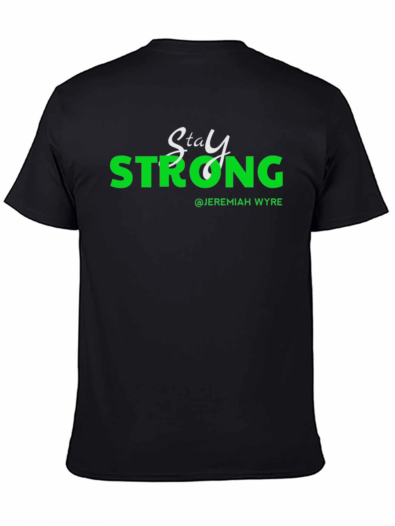 Stay Strong T-Shirt - Jeremiah Wyre Inspired Design