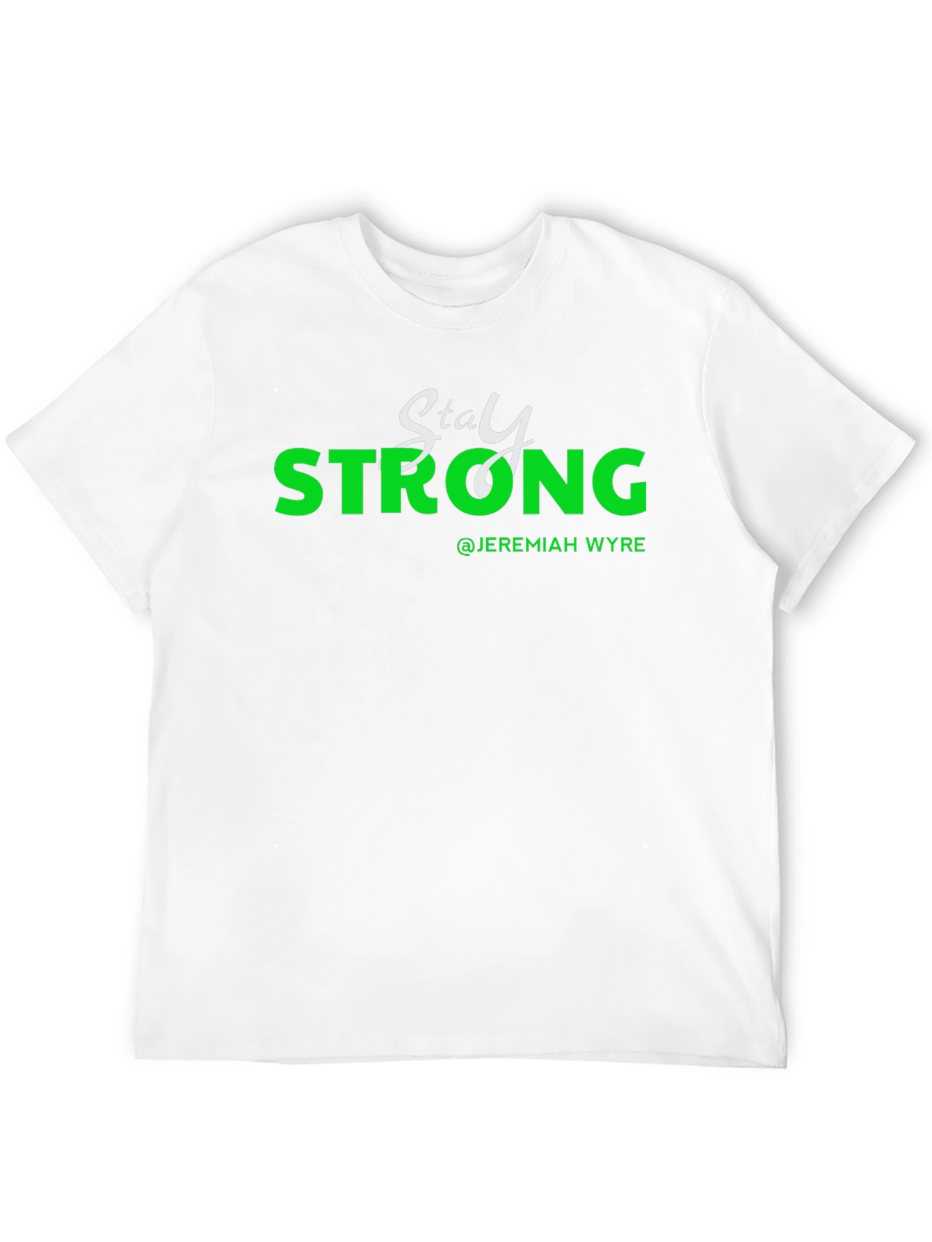 Stay Strong T-Shirt - Jeremiah Wyre Inspired Design