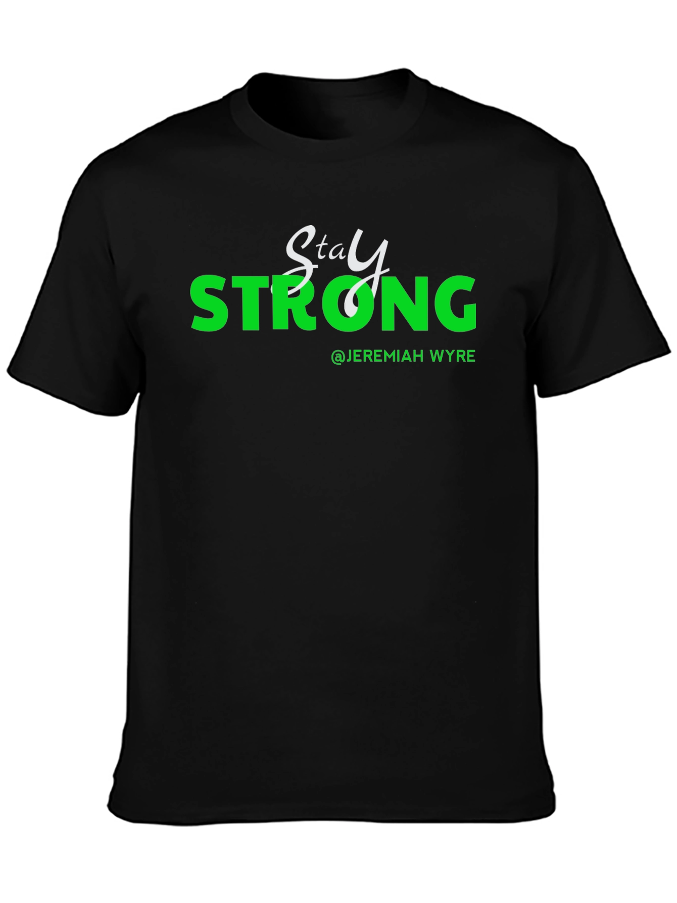 Stay Strong T-Shirt - Jeremiah Wyre Inspired Design