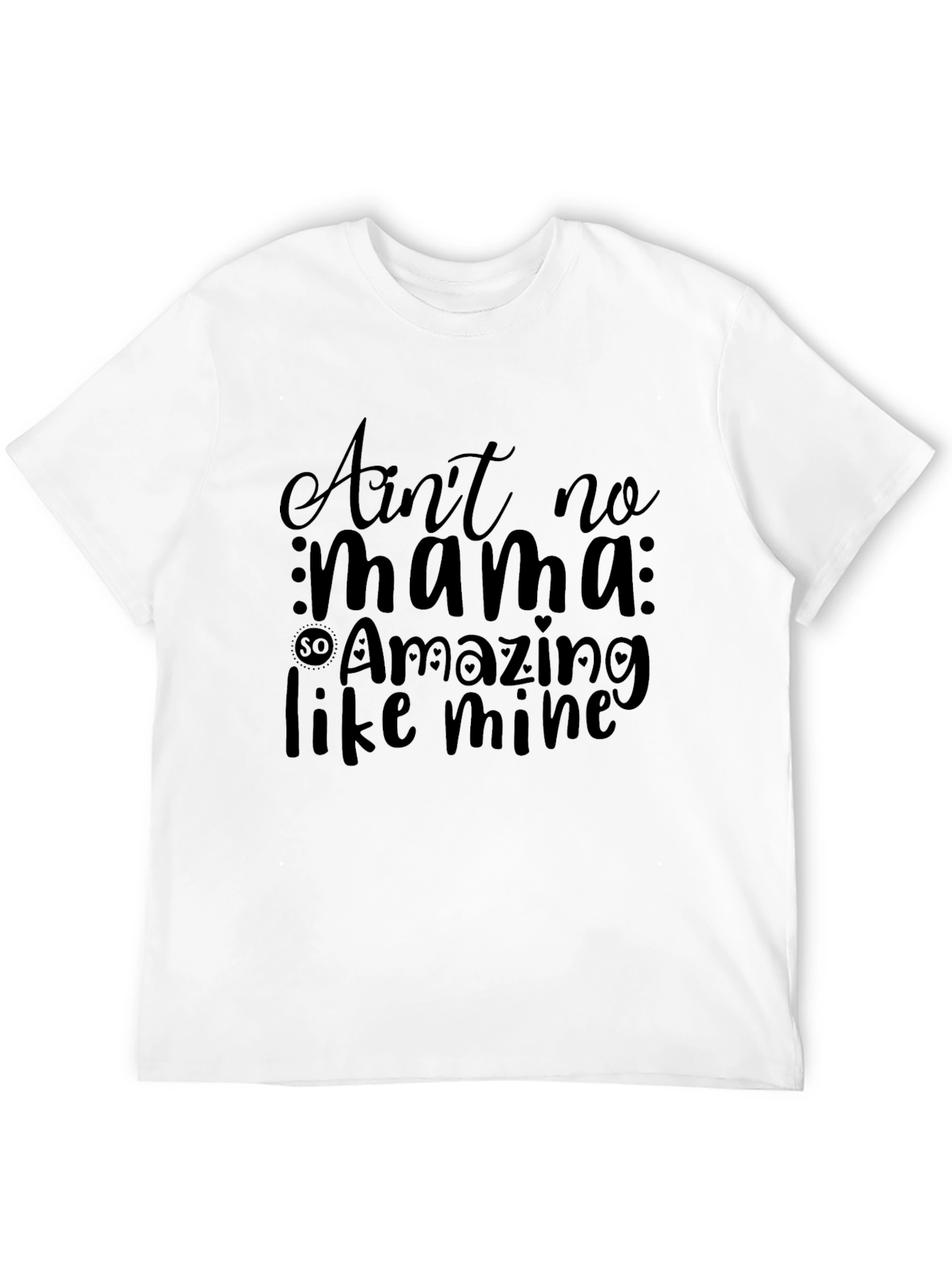 Aint No Mama So Amazing T-Shirt