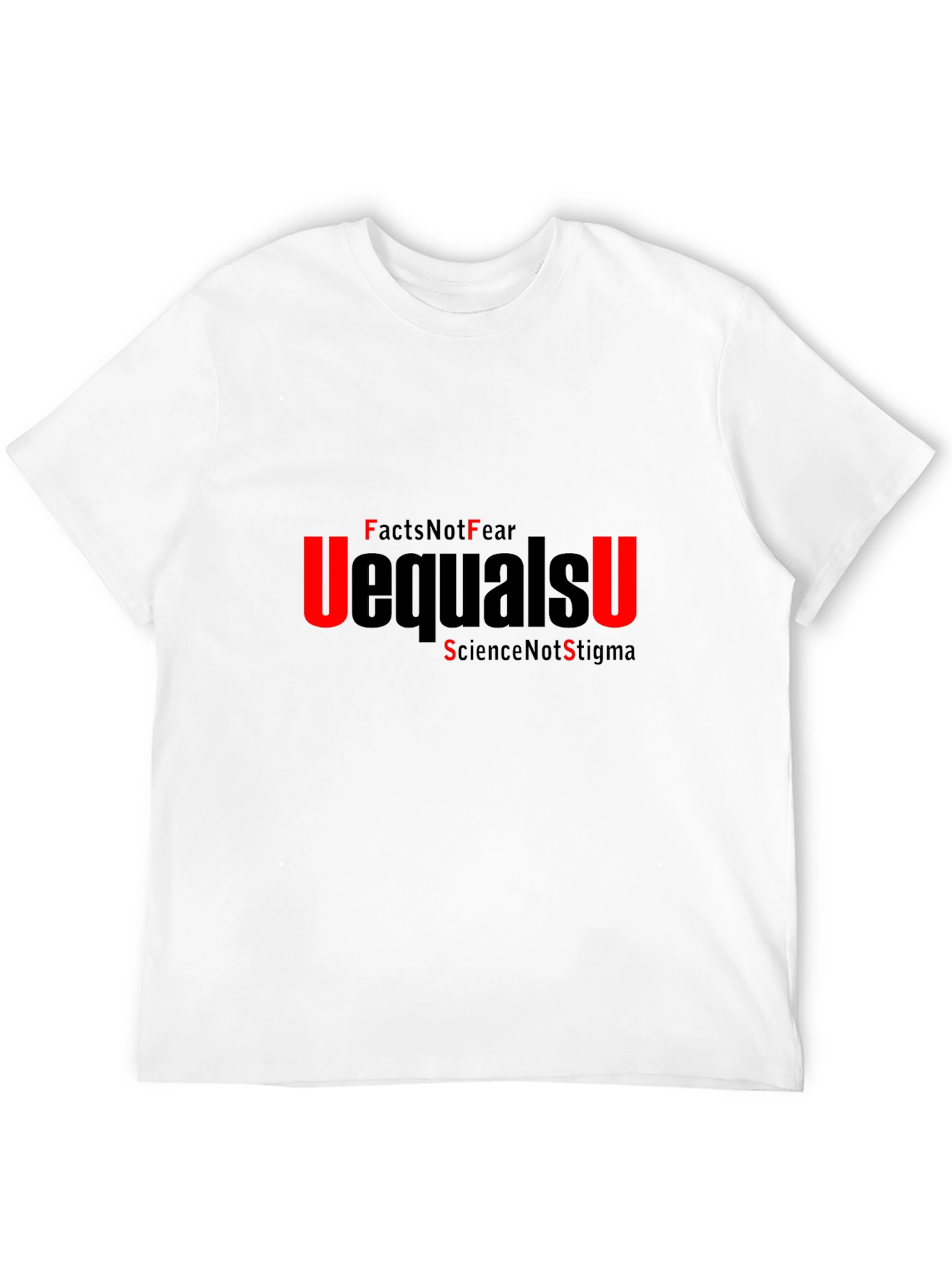 Facts Not Fear U=U T-Shirt