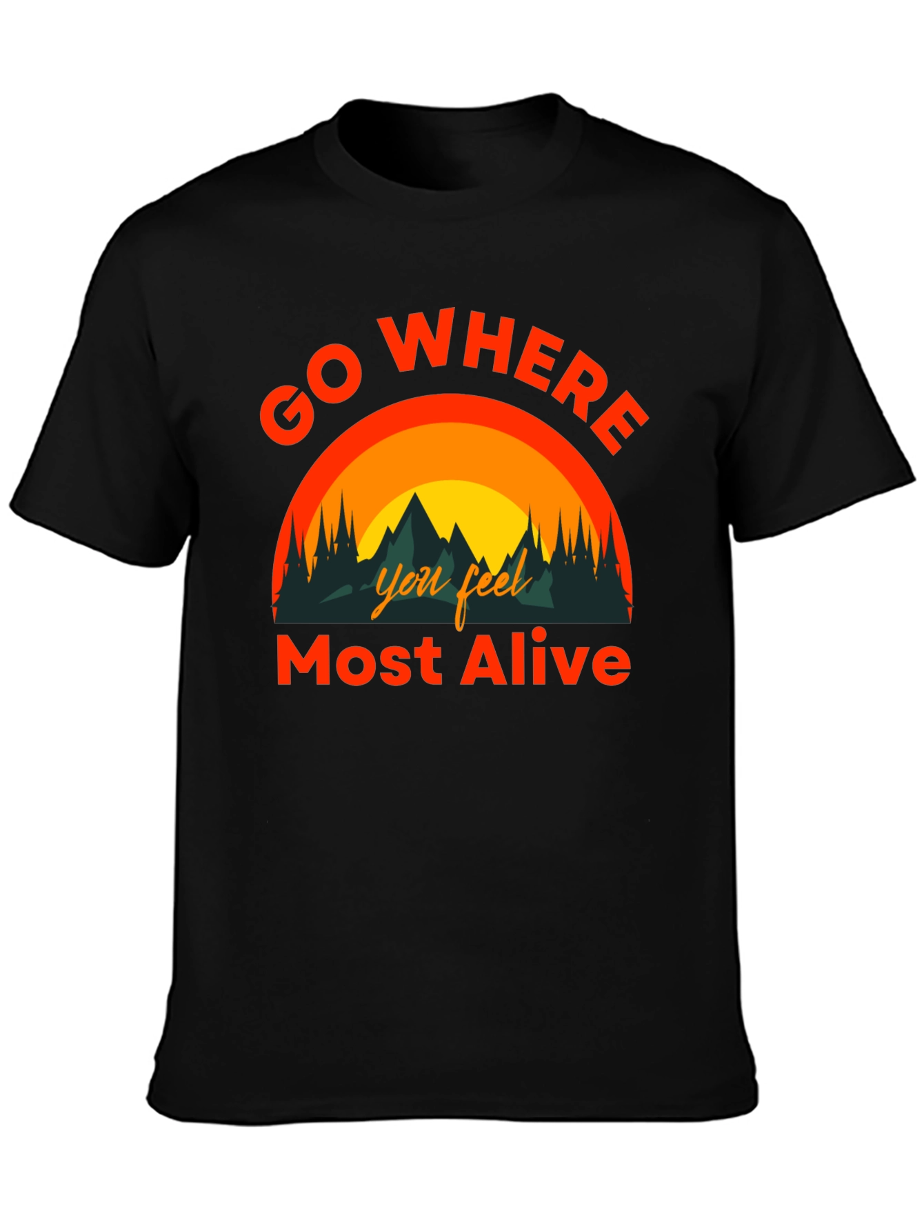 Go Where You Feel Most Alive Graphic Tee