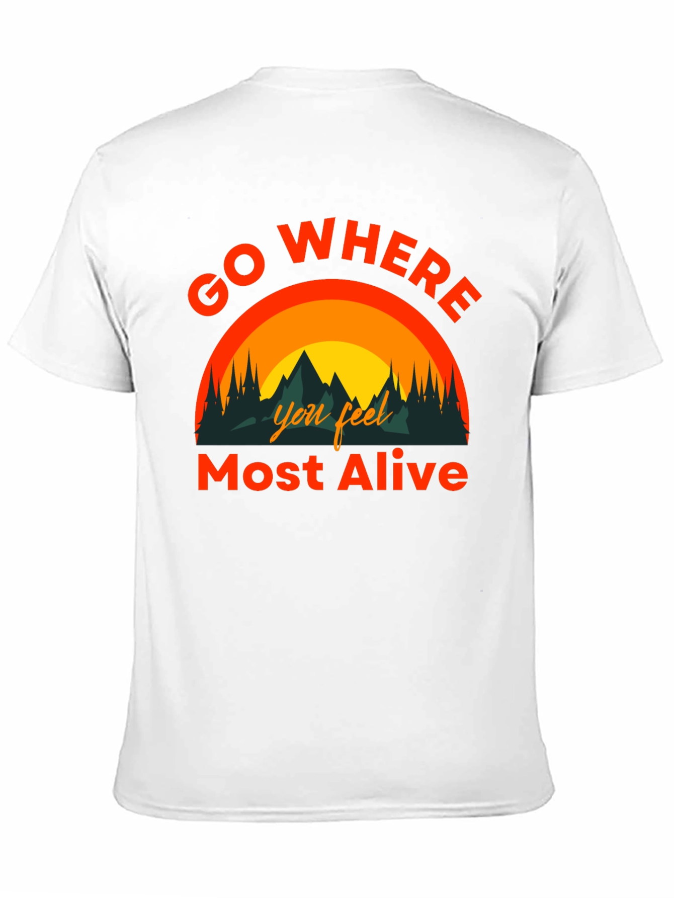 Go Where You Feel Most Alive Graphic Tee