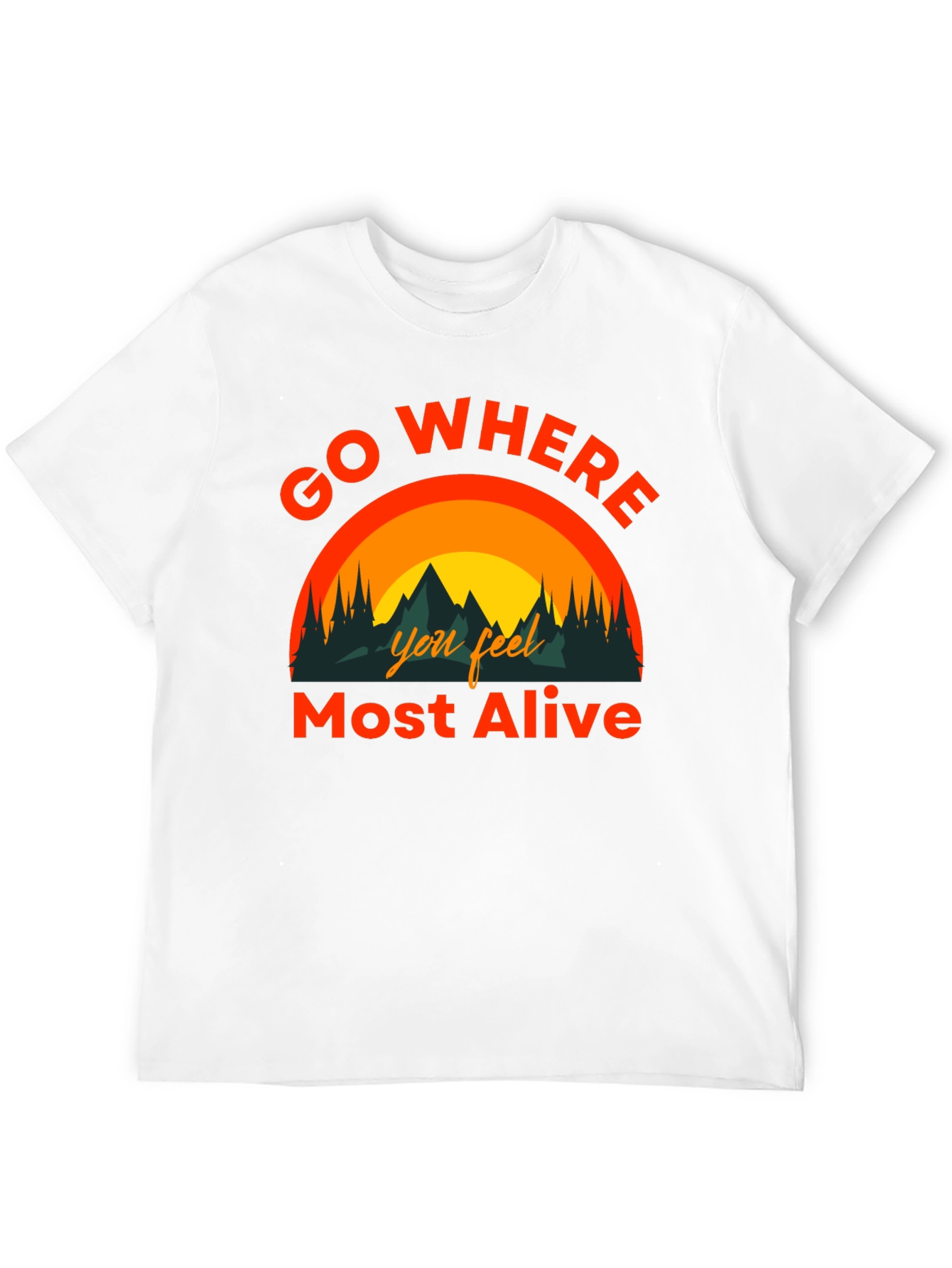 Go Where You Feel Most Alive Graphic Tee