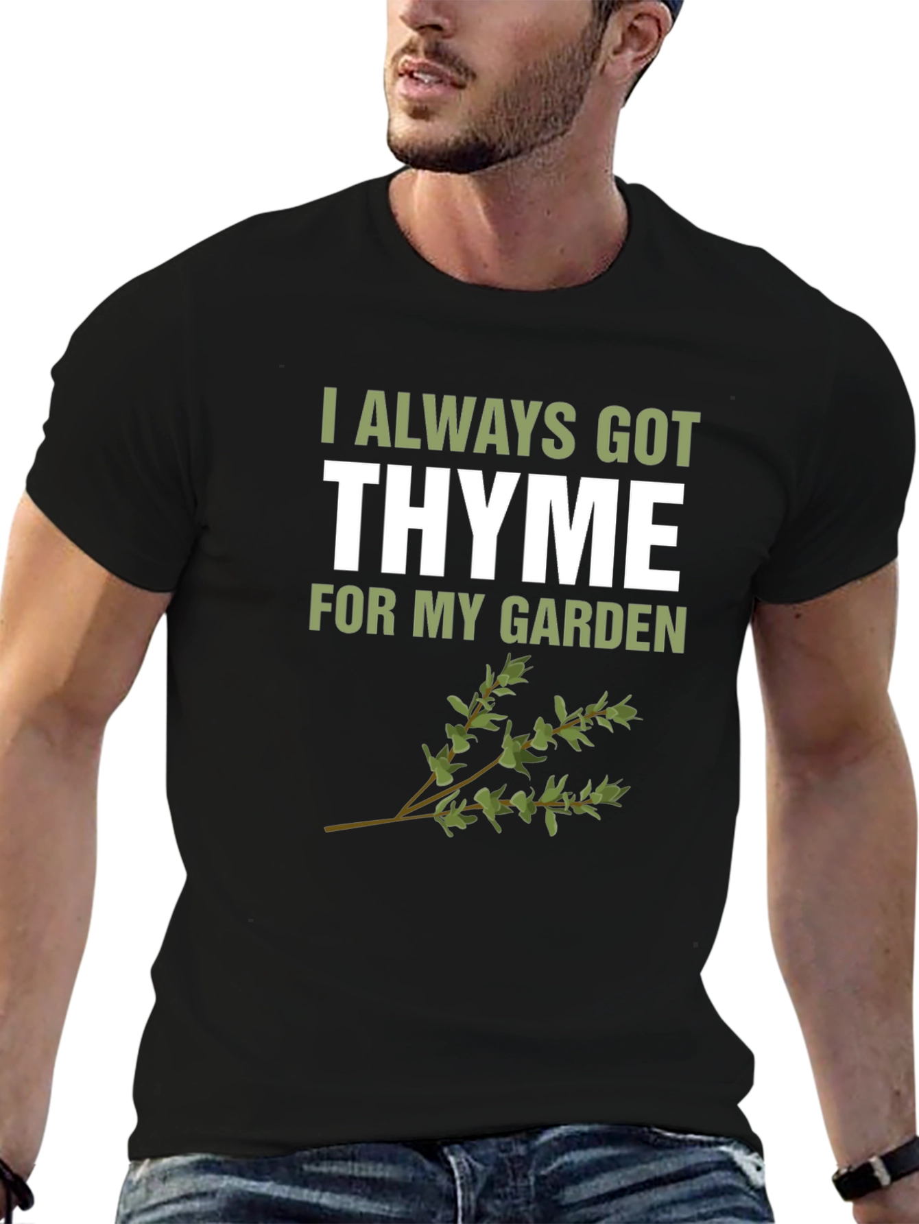 Always Got Thyme T-Shirt: Garden Humor