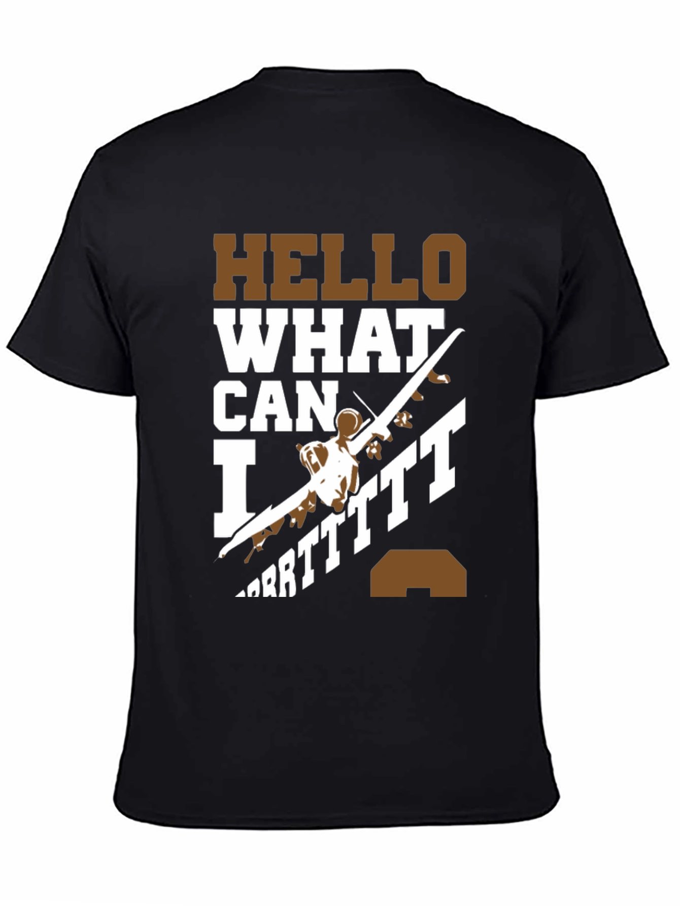 Hello What Can I Do T-Shirt