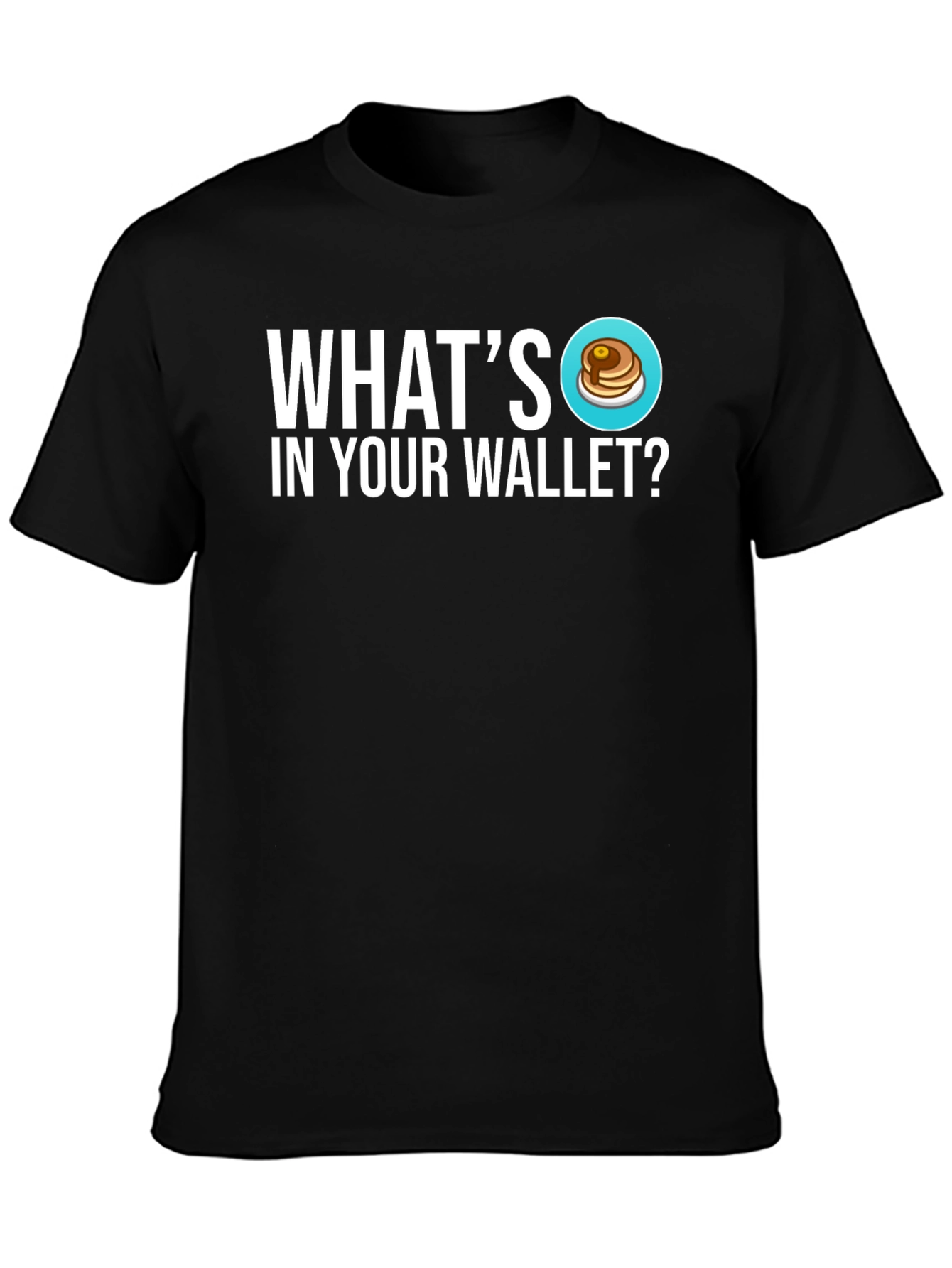 Pancake Wallet T-Shirt - Whats In Your Wallet Tee