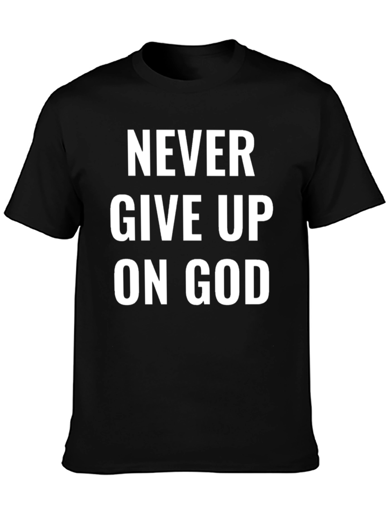 Never Give Up On God Black T-Shirt