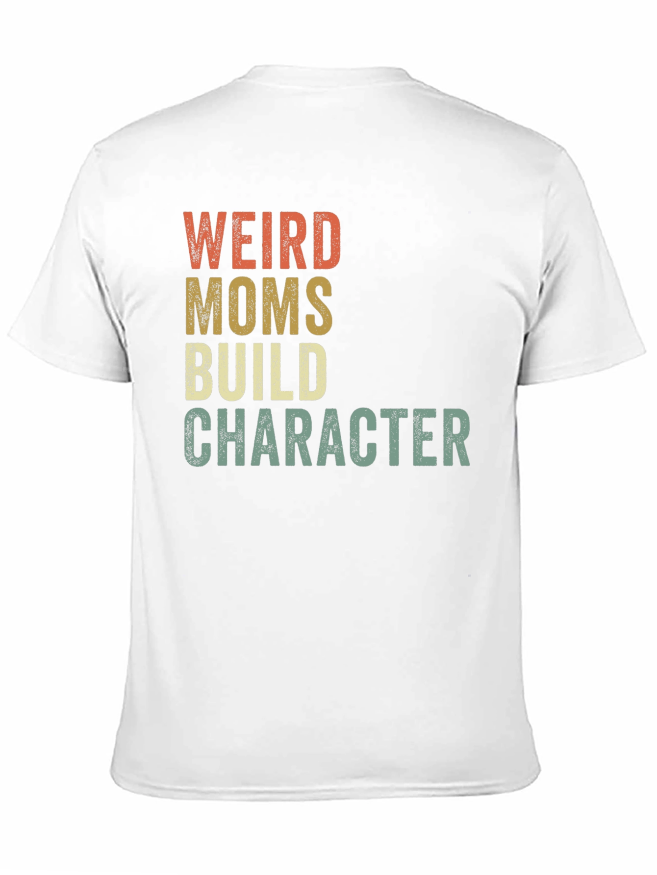 Weird Moms Build Character T-Shirt