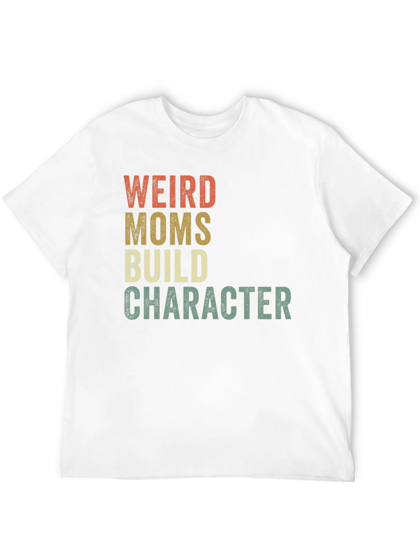 Weird Moms Build Character T-Shirt