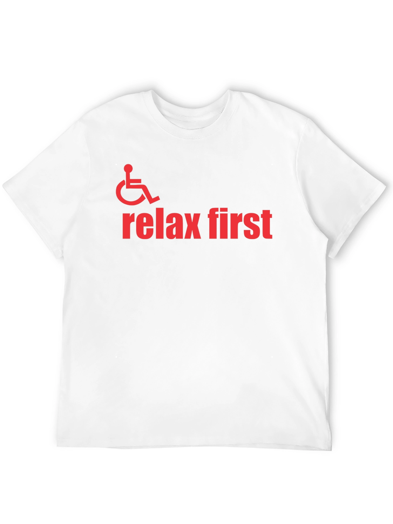 Relax First Wheelchair Graphic T-Shirt