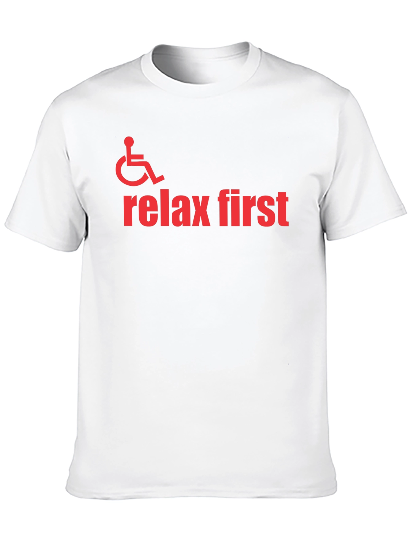 Relax First Wheelchair Graphic T-Shirt