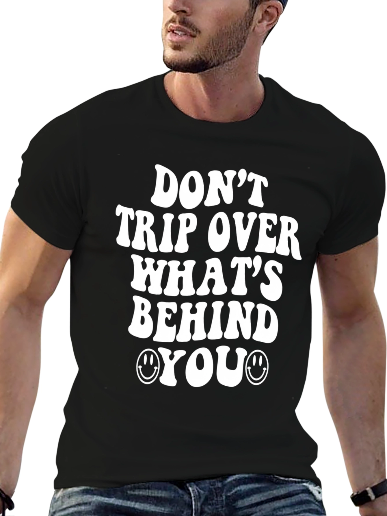 Dont Trip Over Whats Behind You T-Shirt