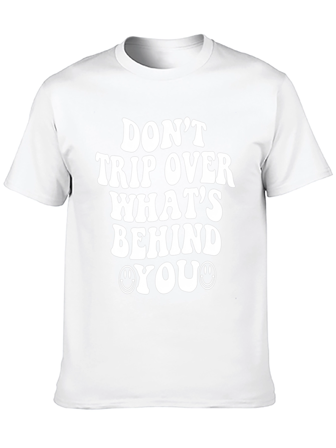 Dont Trip Over Whats Behind You T-Shirt