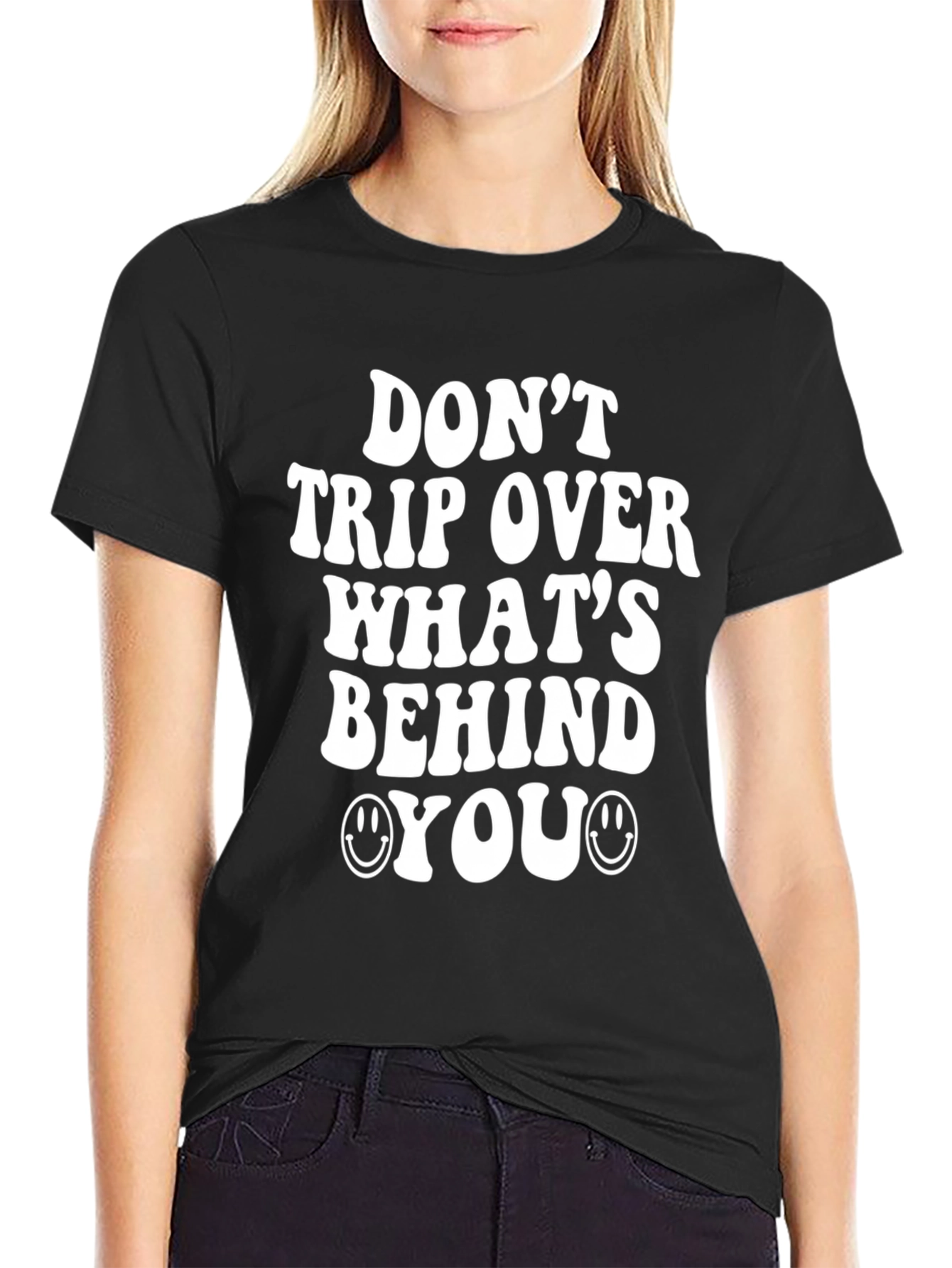 Dont Trip Over Whats Behind You T-Shirt