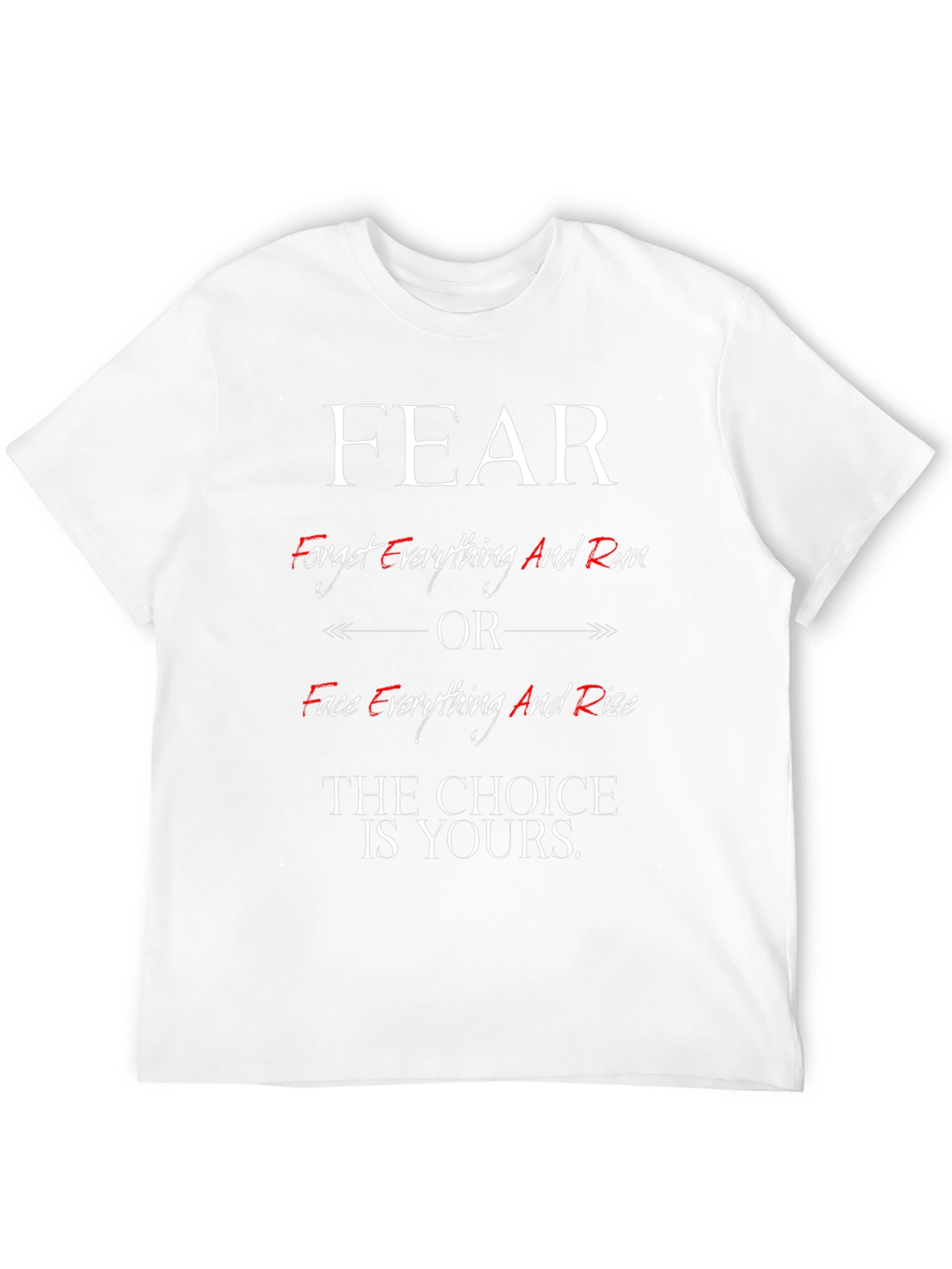 Fear Choice T-Shirt - Face Everything And Rise