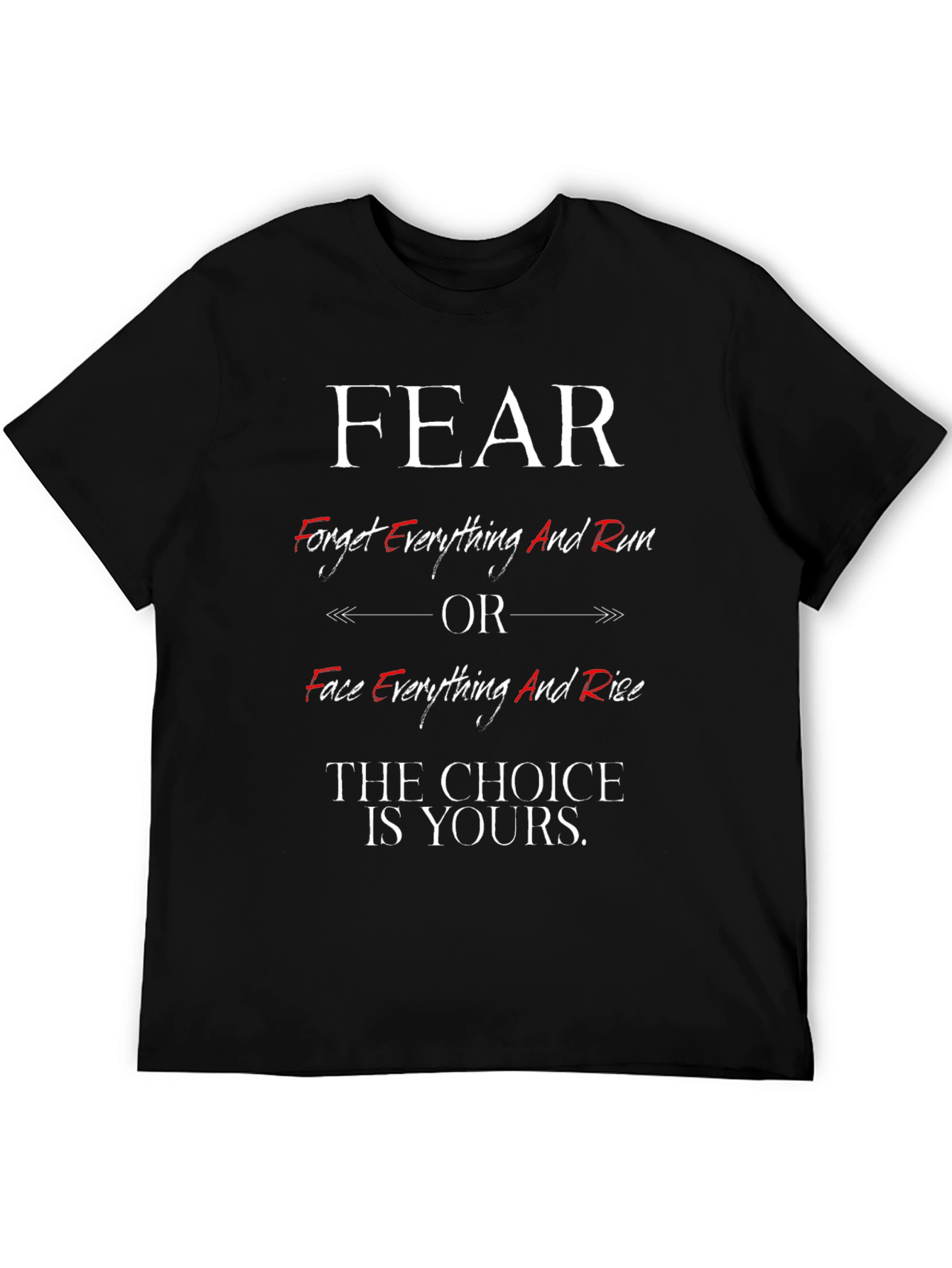 Fear Choice T-Shirt - Face Everything And Rise