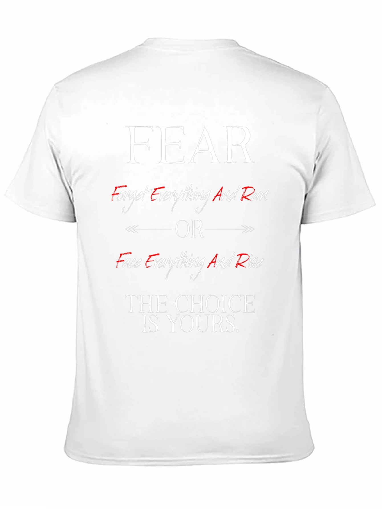 Fear Choice T-Shirt - Face Everything And Rise