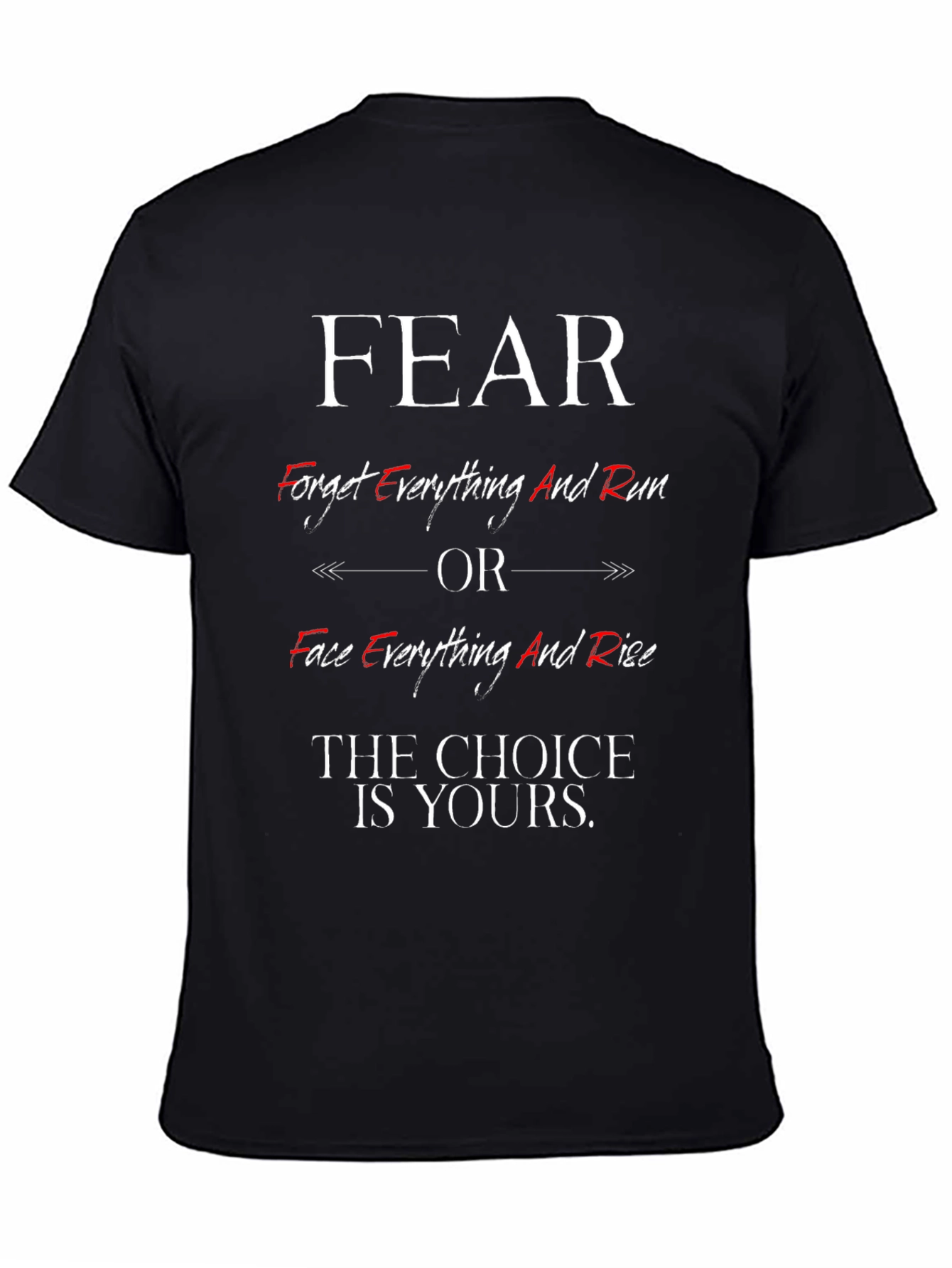 Fear Choice T-Shirt - Face Everything And Rise