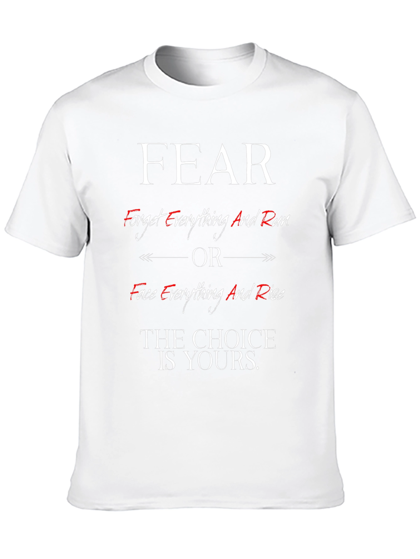 Fear Choice T-Shirt - Face Everything And Rise