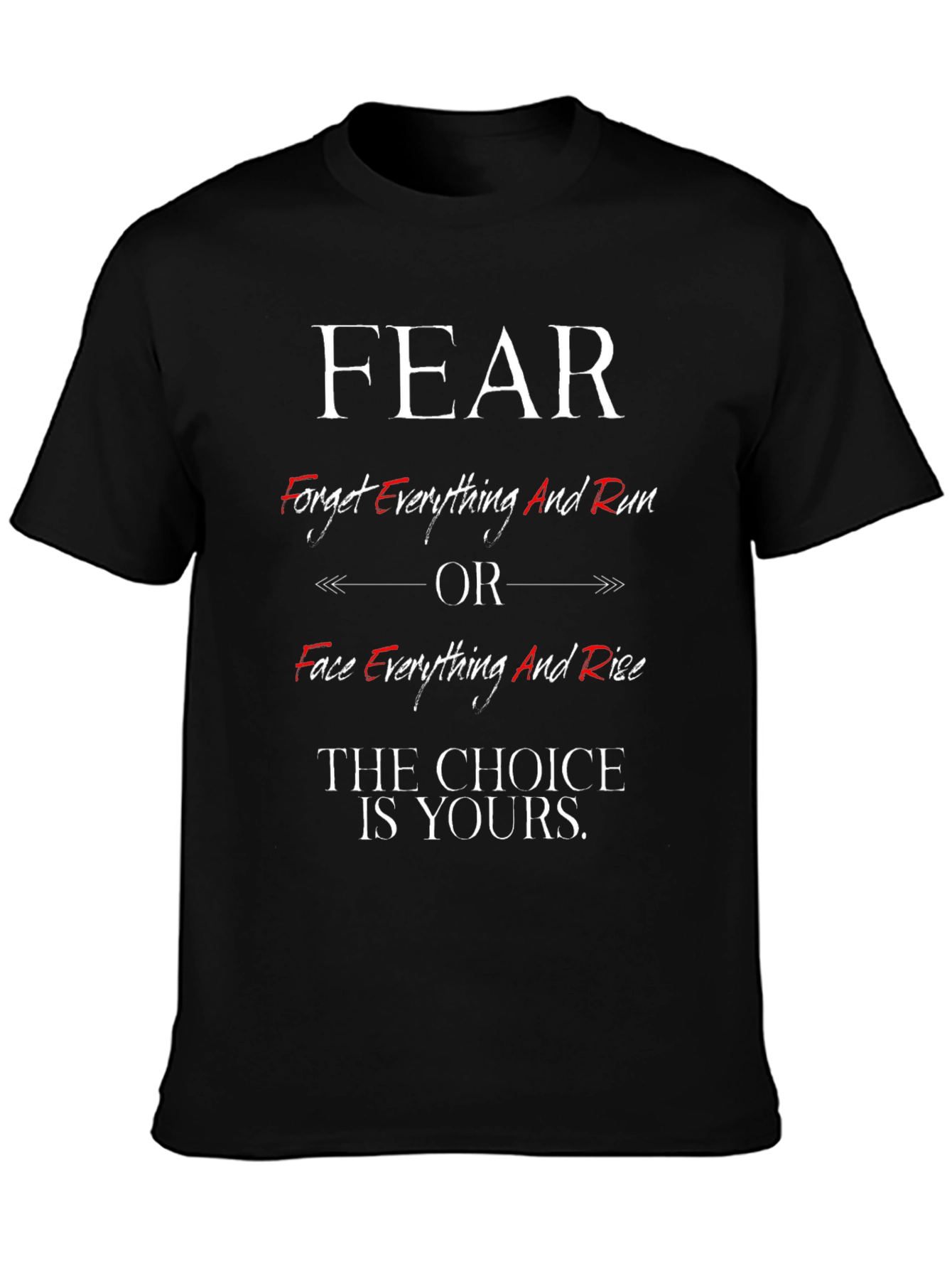 Fear Choice T-Shirt - Face Everything And Rise