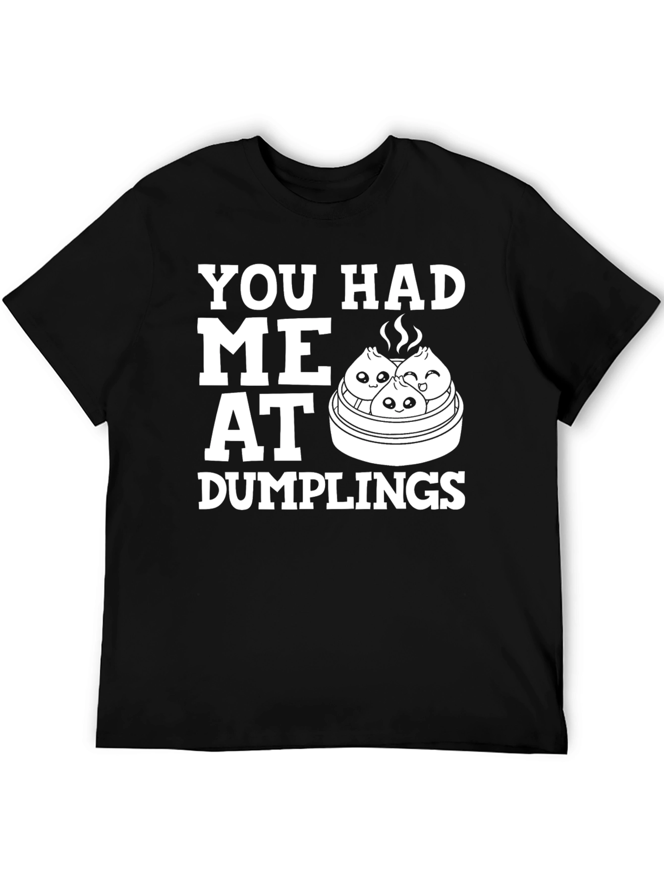 Funny You Had Me At Dumplings Graphic T-Shirt
