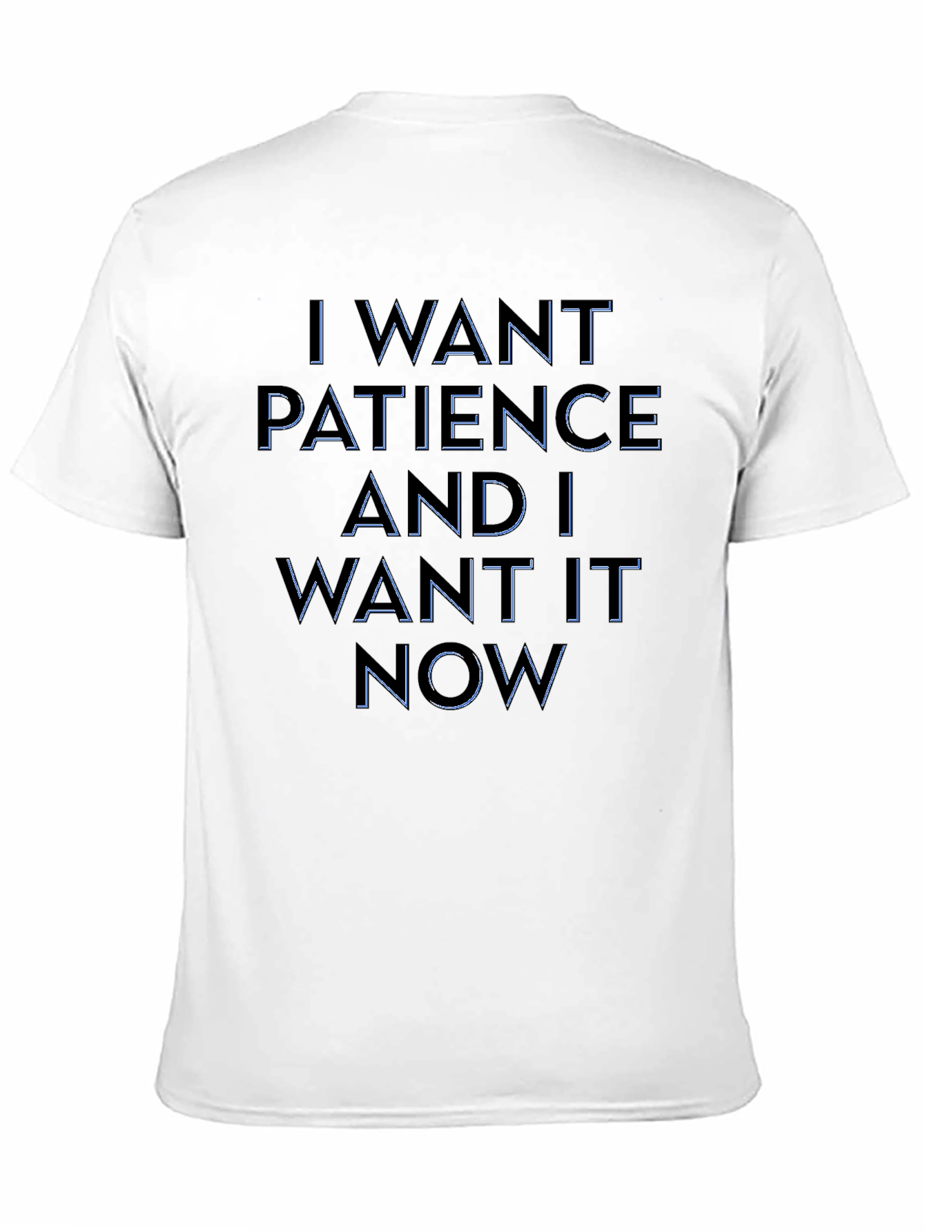 Humorous I Want Patience Graphic Tee