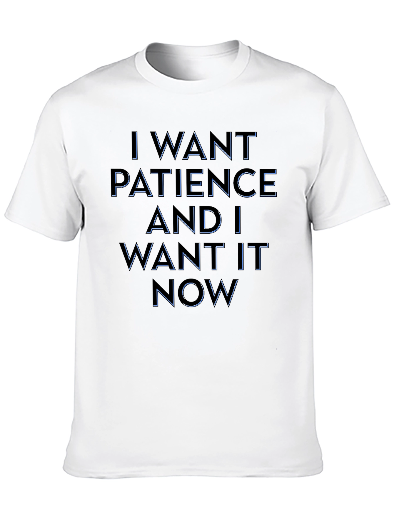 Humorous I Want Patience Graphic Tee