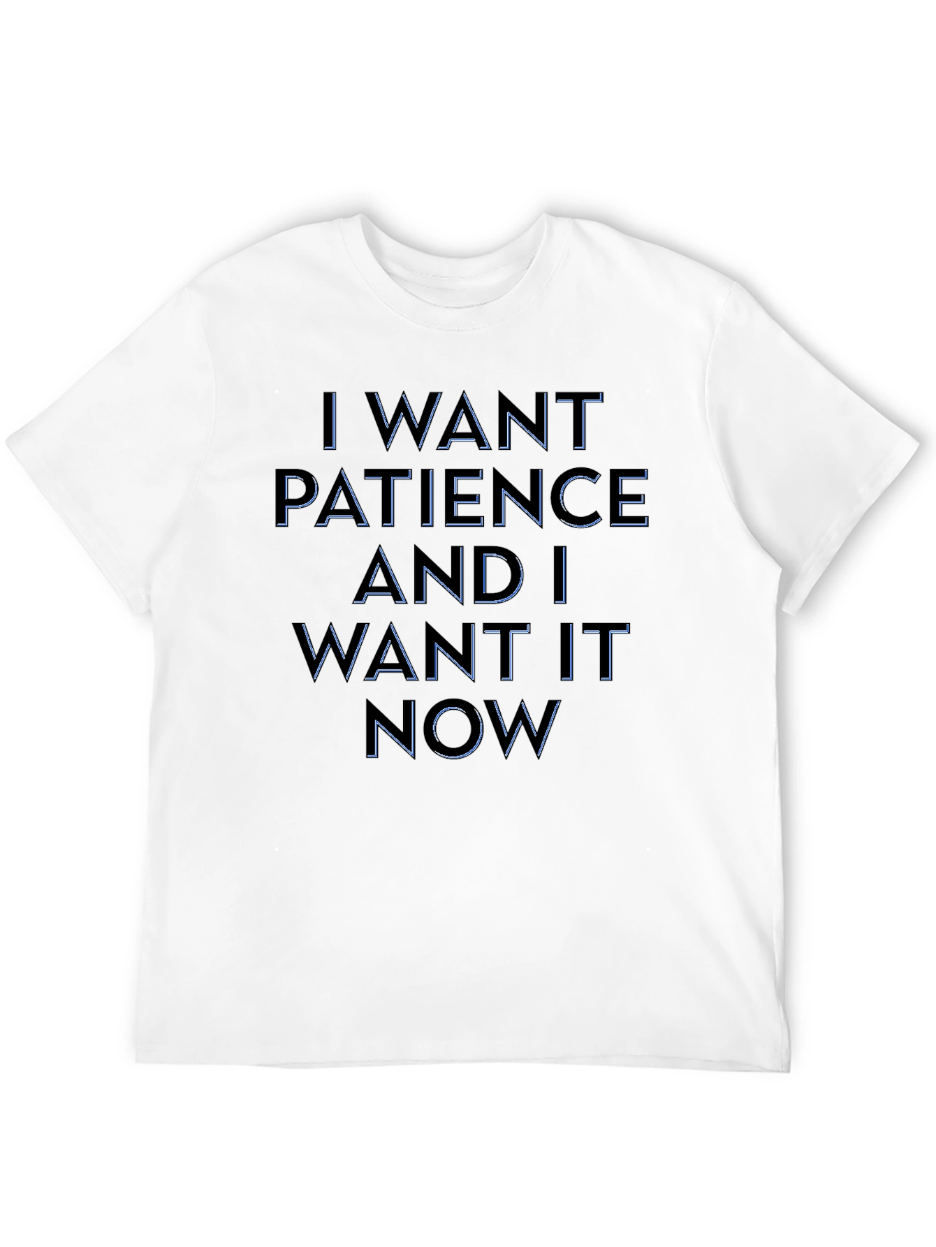 Humorous I Want Patience Graphic Tee