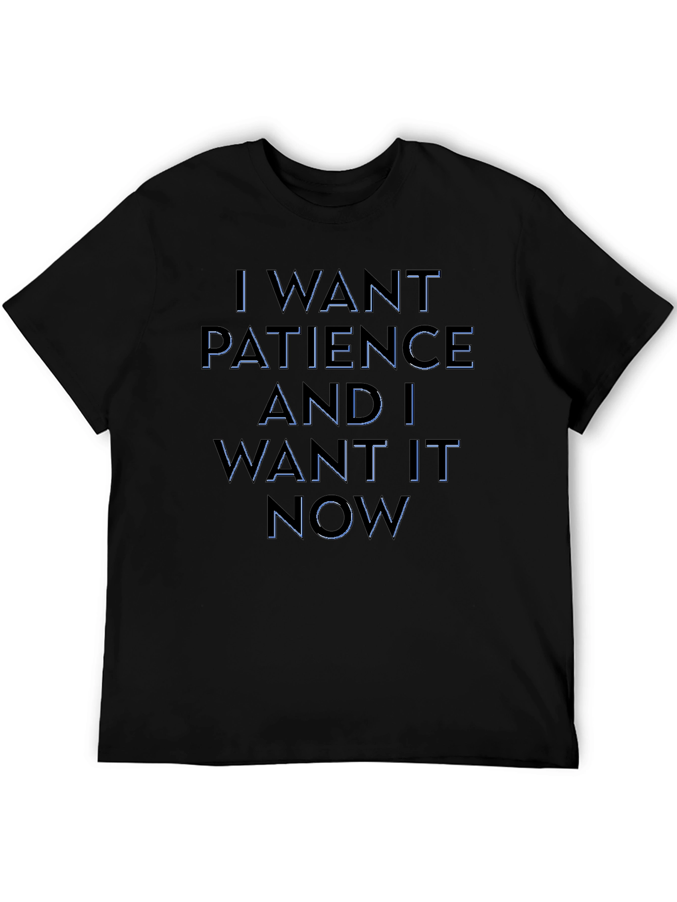 Humorous I Want Patience Graphic Tee