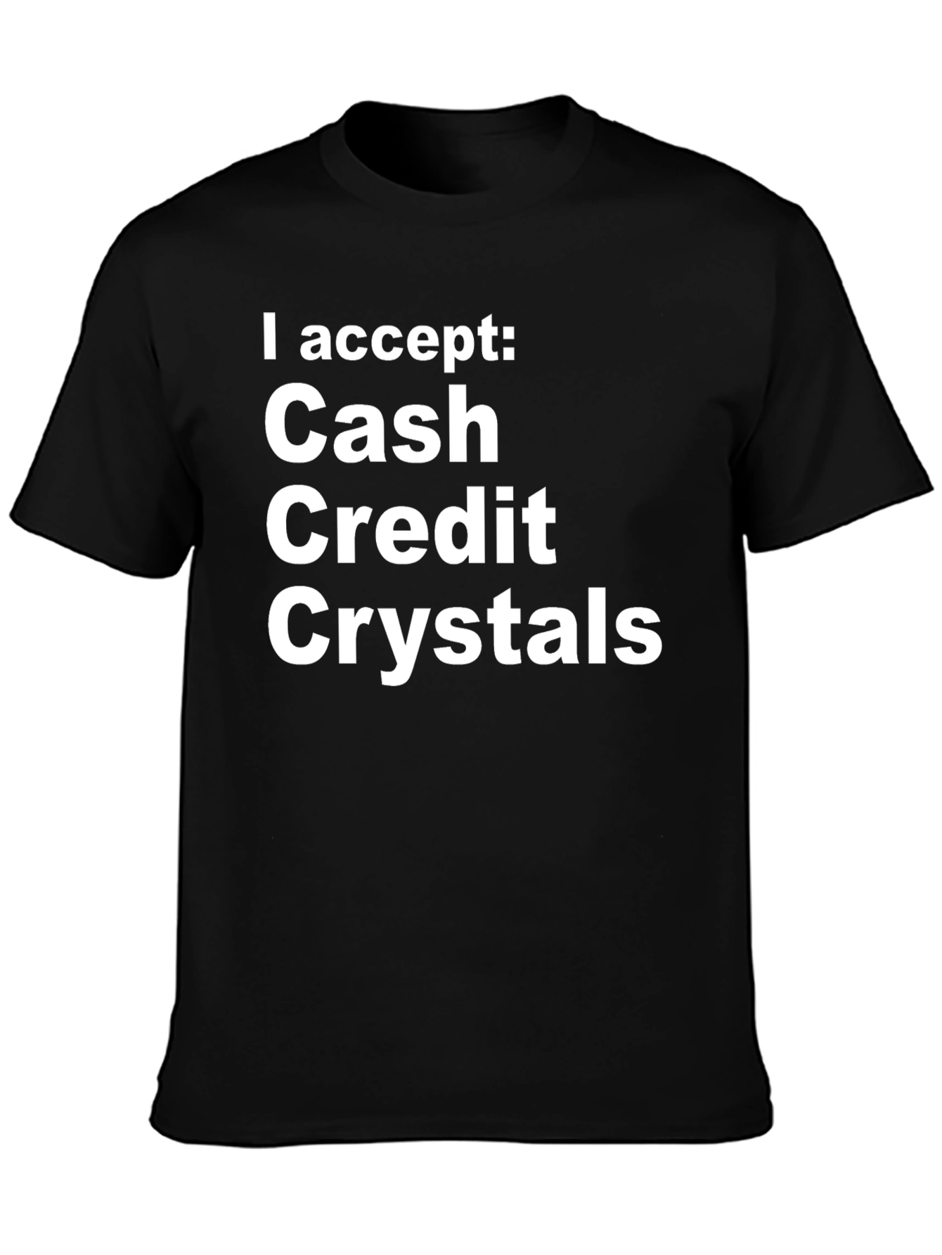 I Accept Cash Credit Crystals Graphic Tee