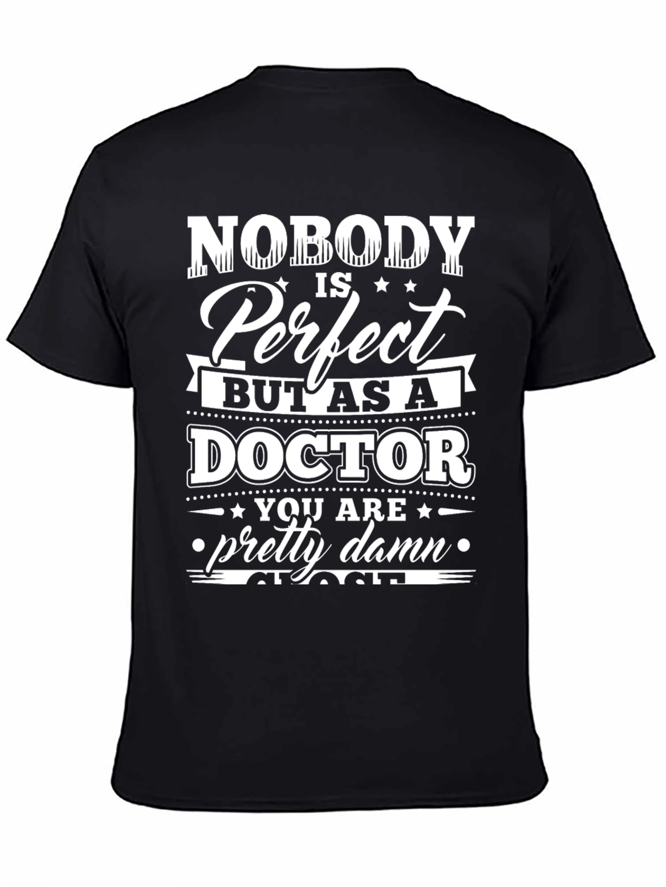 Funny Doctor T-Shirt: Nobody is Perfect Gift Tee