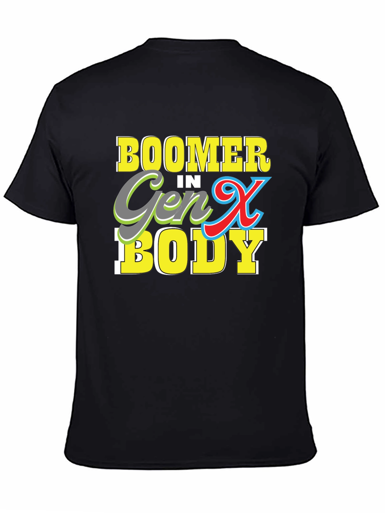 Boomer in Gen X Body T-Shirt