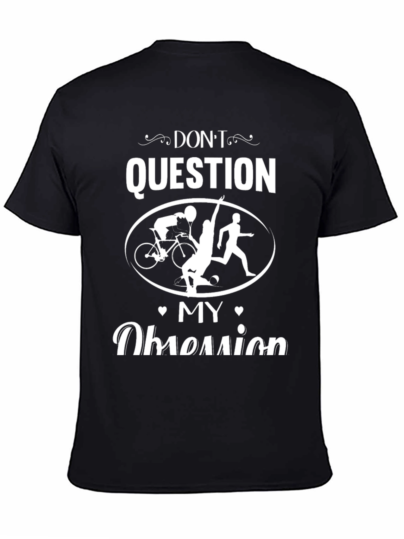 Dont Question My Obsession T-Shirt Triathlon Shirt