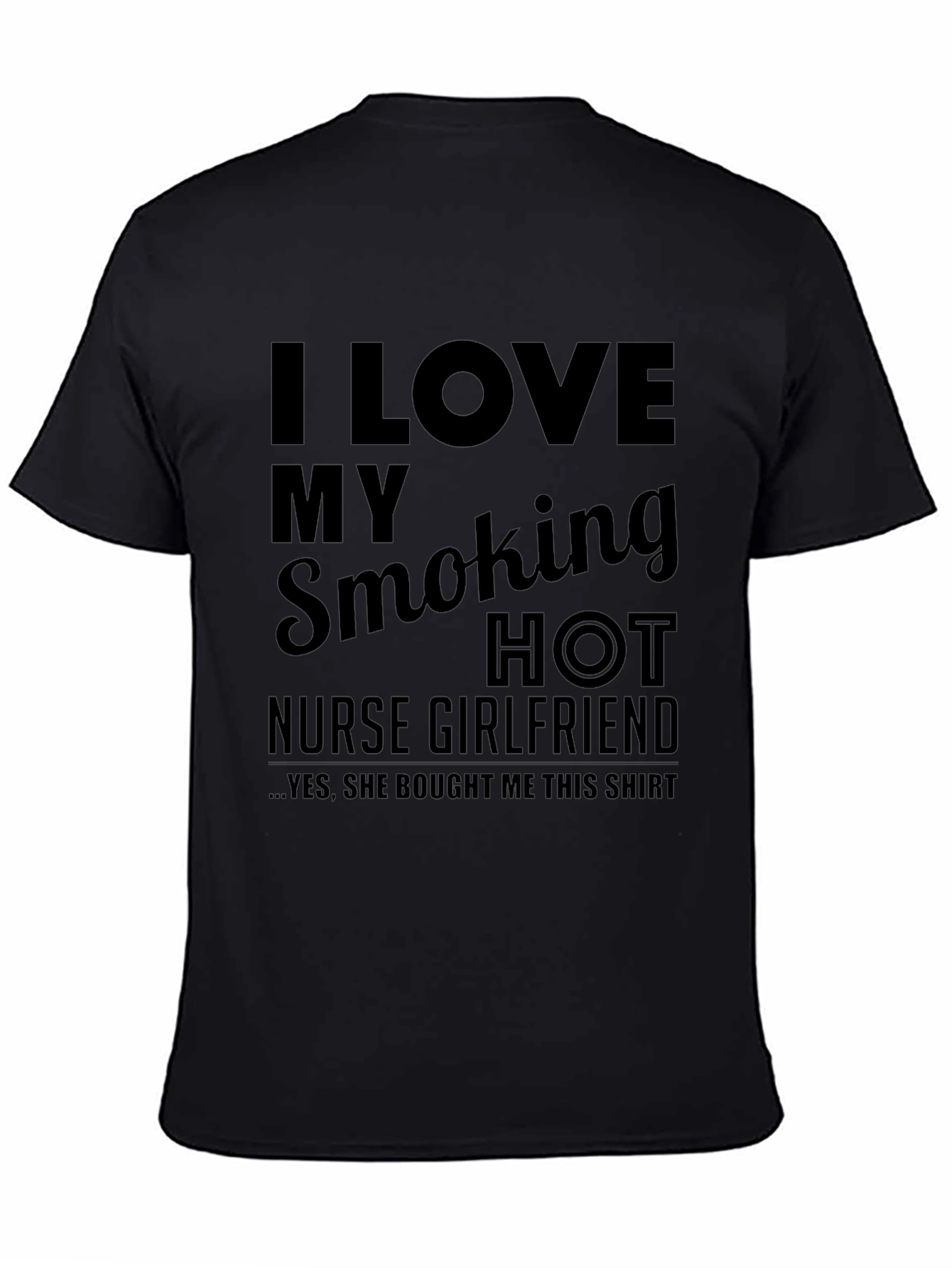I Love My Smoking Hot Nurse Girlfriend T-Shirt