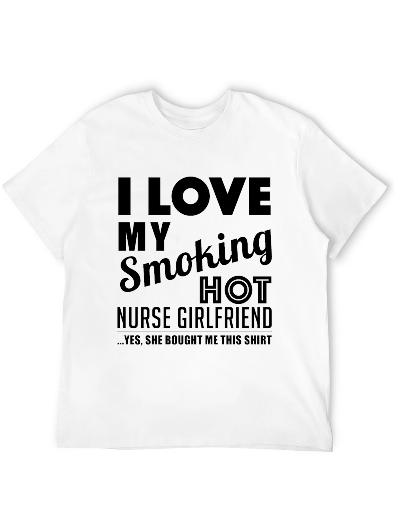 I Love My Smoking Hot Nurse Girlfriend T-Shirt
