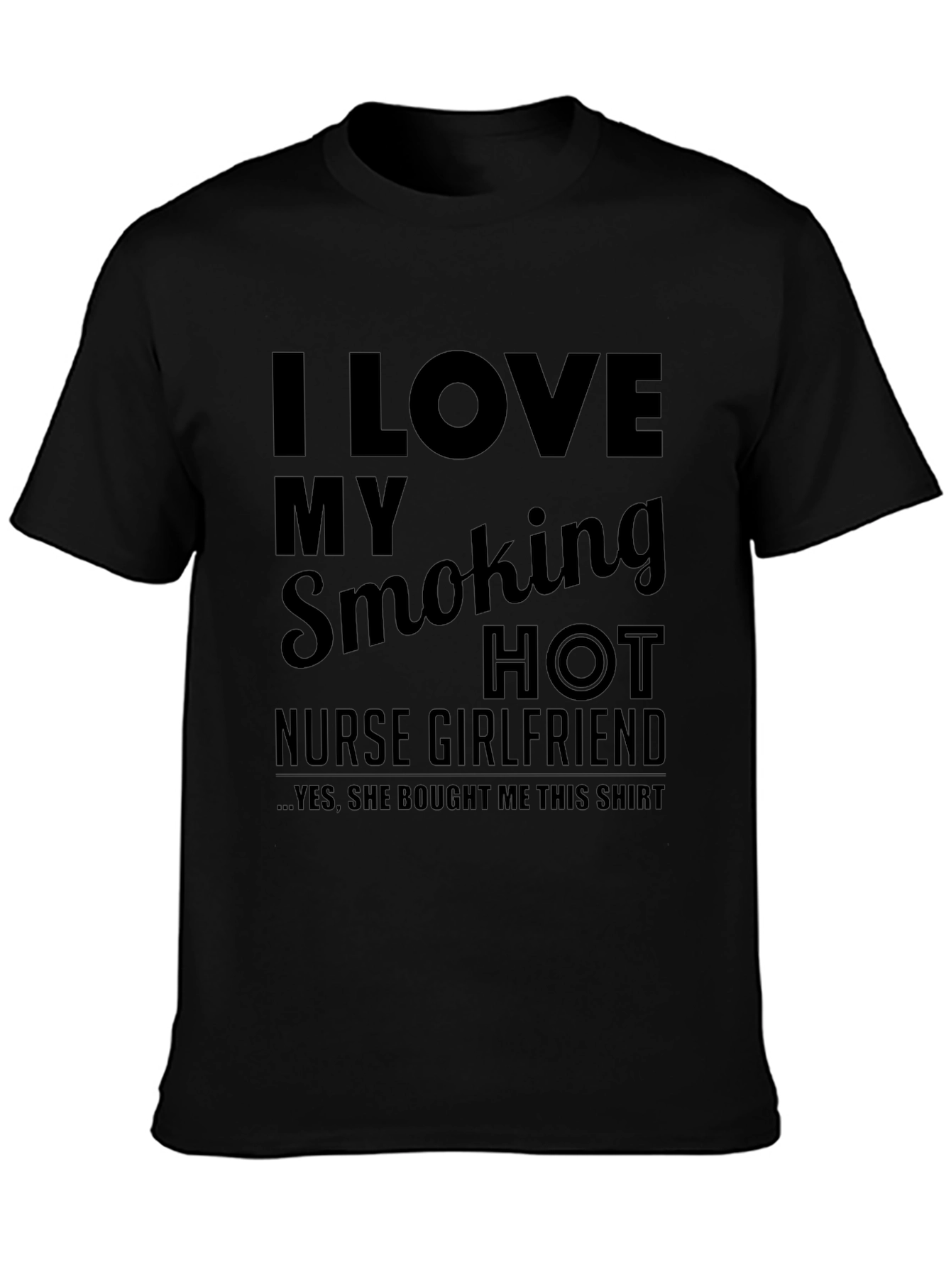 I Love My Smoking Hot Nurse Girlfriend T-Shirt