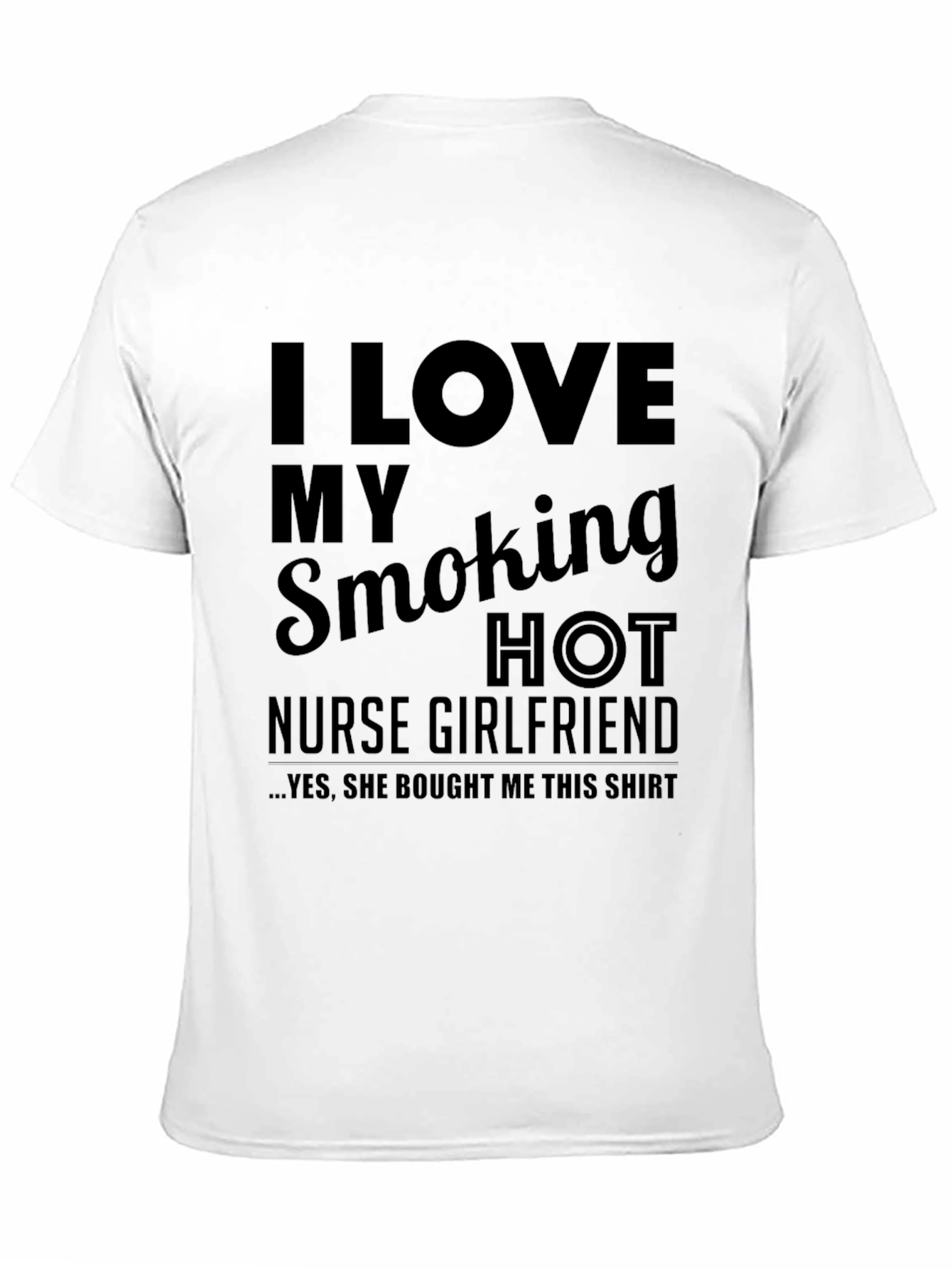I Love My Smoking Hot Nurse Girlfriend T-Shirt