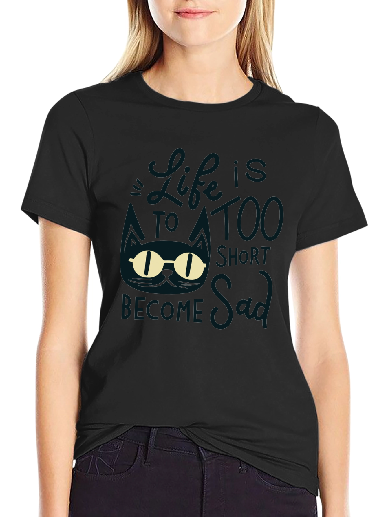 Lifes Too Short to be Sad Graphic T-Shirt