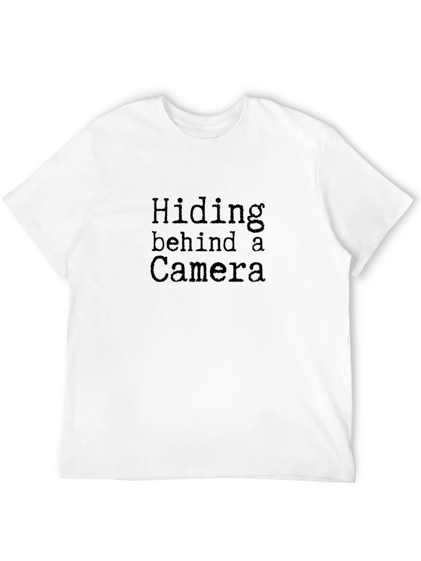 Hiding Behind a Camera T-Shirt - Photographer Apparel