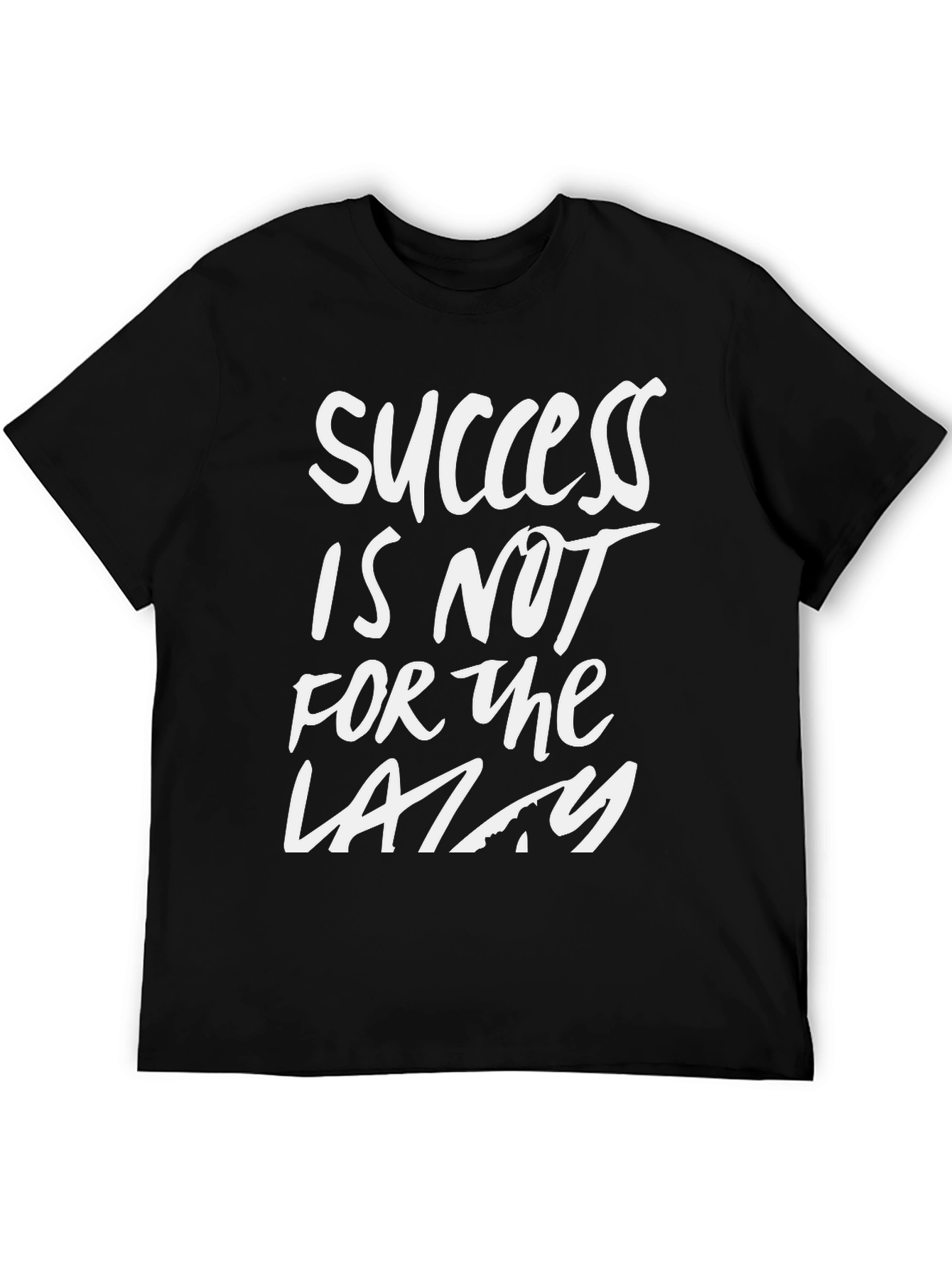 Success Is Not For The Lazy Black T-Shirt