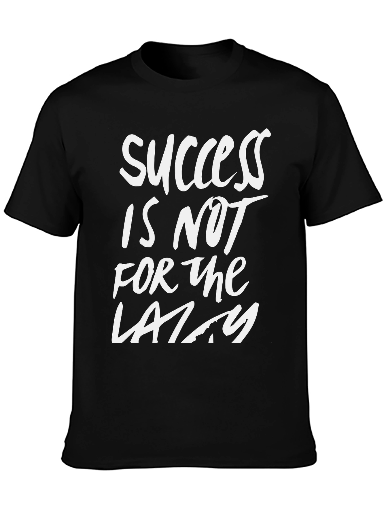 Success Is Not For The Lazy Black T-Shirt