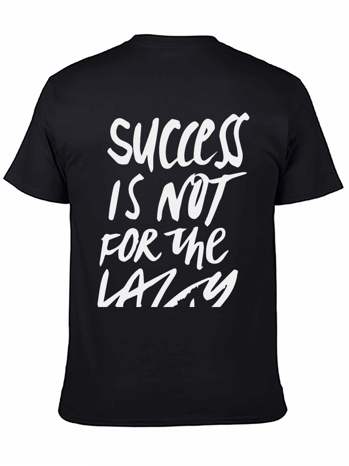Success Is Not For The Lazy Black T-Shirt