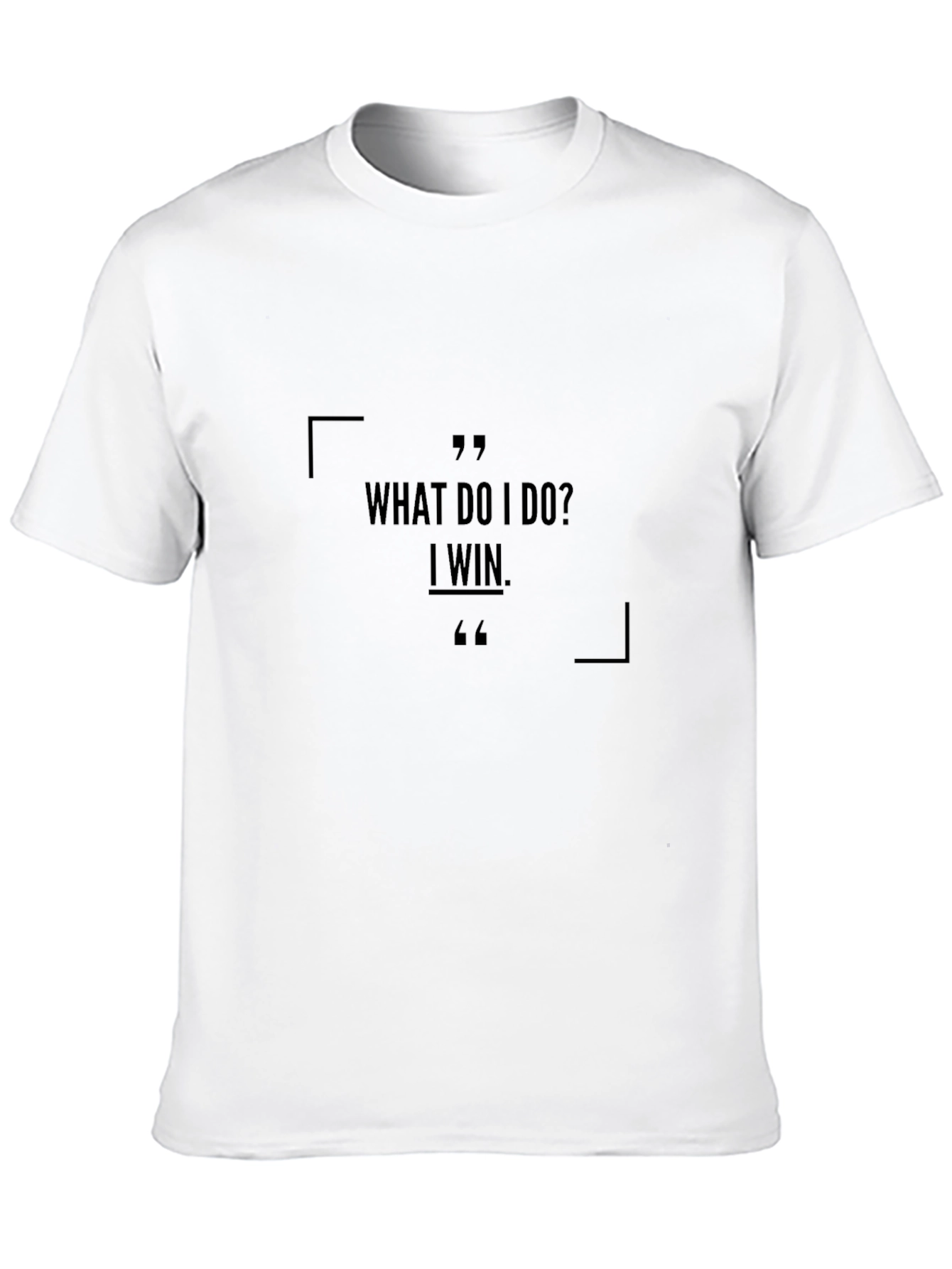 What Do I Do? I Win. Black T-Shirt